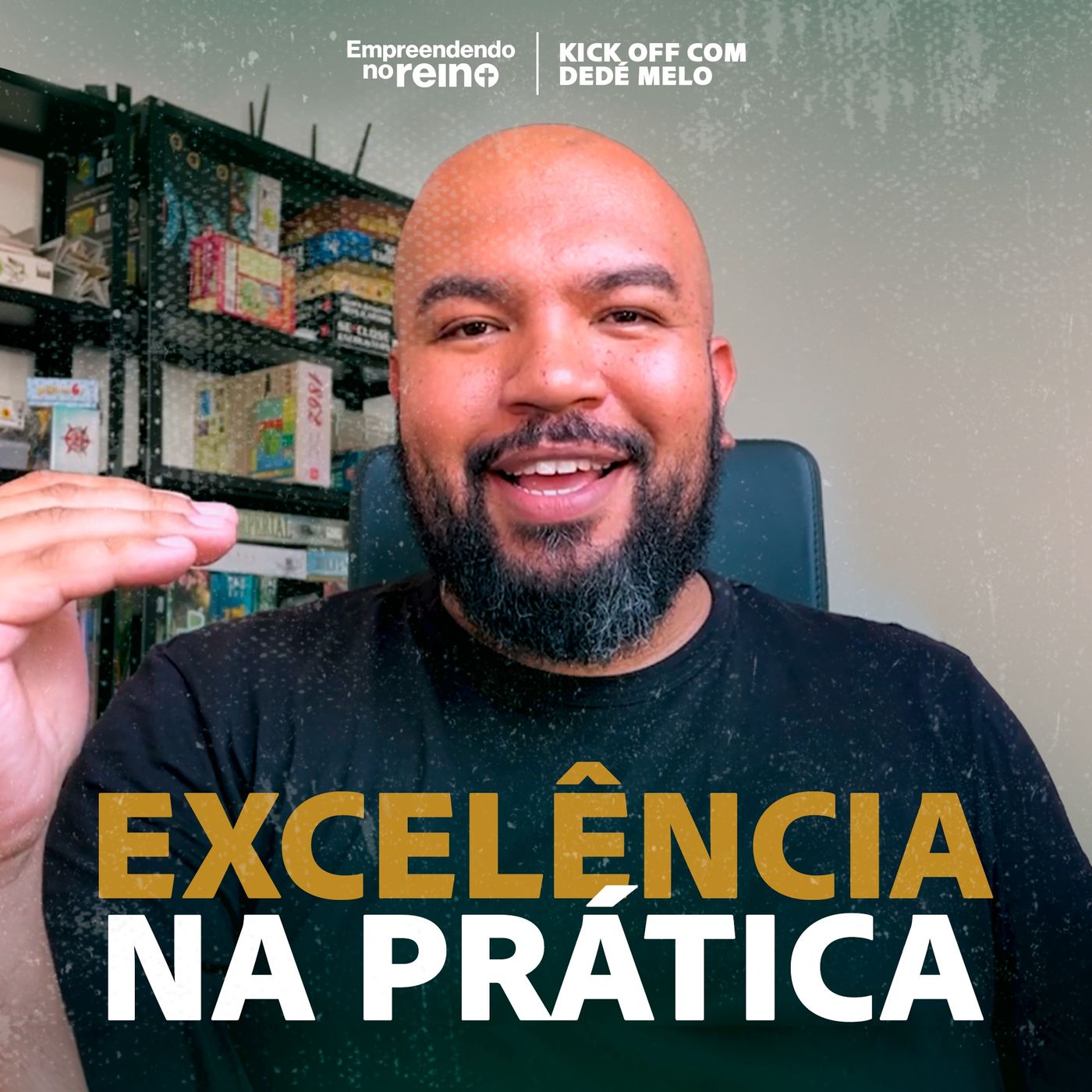EXCELÊNCIA na prática - Kick off com Dedé Melo | Empreendendo no Reino episode artwork