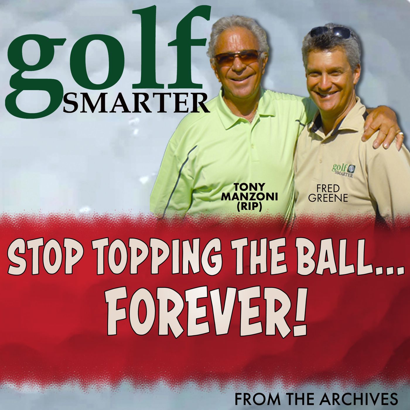Stop Topping The Ball….FOREVER with Tony Manzoni (RIP) Stop Topping The Ball….FOREVER with Tony Manzoni (RIP)