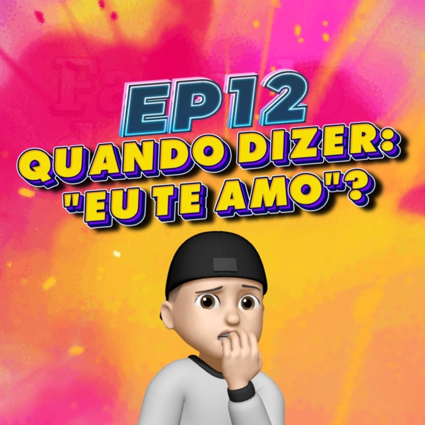EP:12- Quando Dizer "Eu Te Amo?" EP:12- Quando Dizer "Eu Te Amo?"