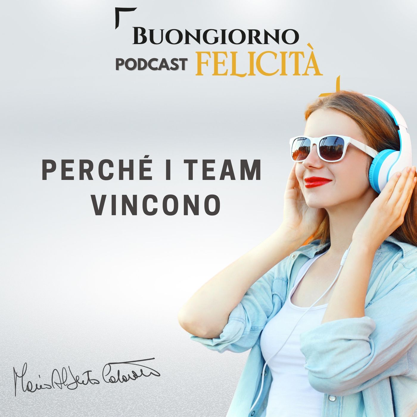 Buongiorno Felicità il podcast di Mario Alberto Catarozzo