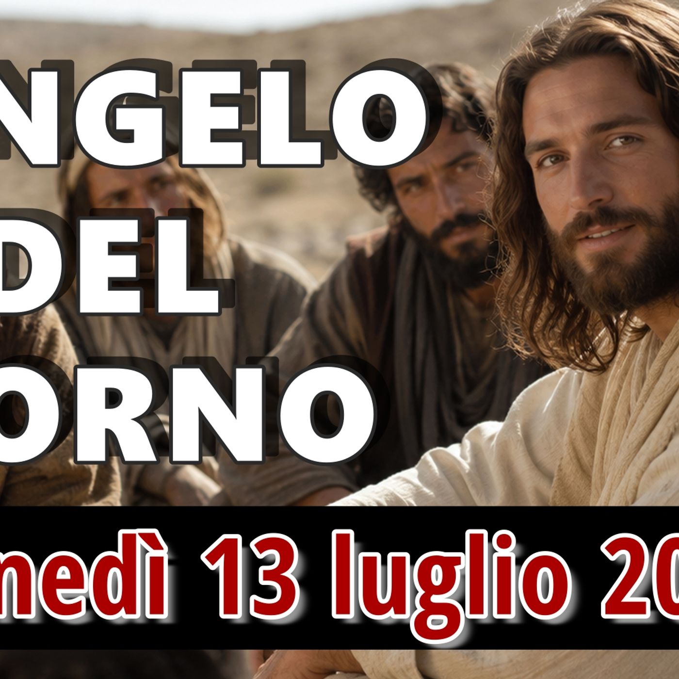 VANGELO DEL GIORNO LUNEDI 13 LUGLIO 2026 ❤️ Tuo padre e io, angosciati, ti cercavamo episode artwork