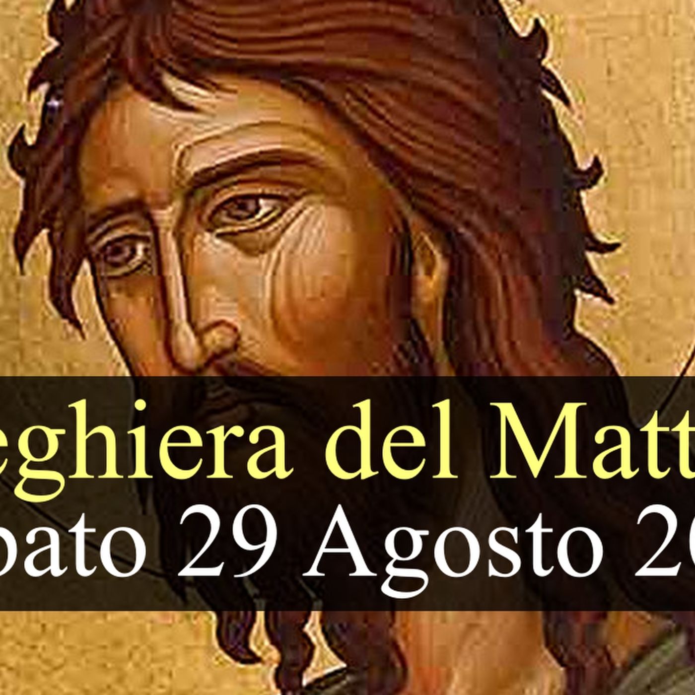 Preghiera del Mattino SABATO 29 AGOSTO 2026 ❤️ Lodi Mattutine - Memoria Martirio di San Giovanni Battista episode artwork