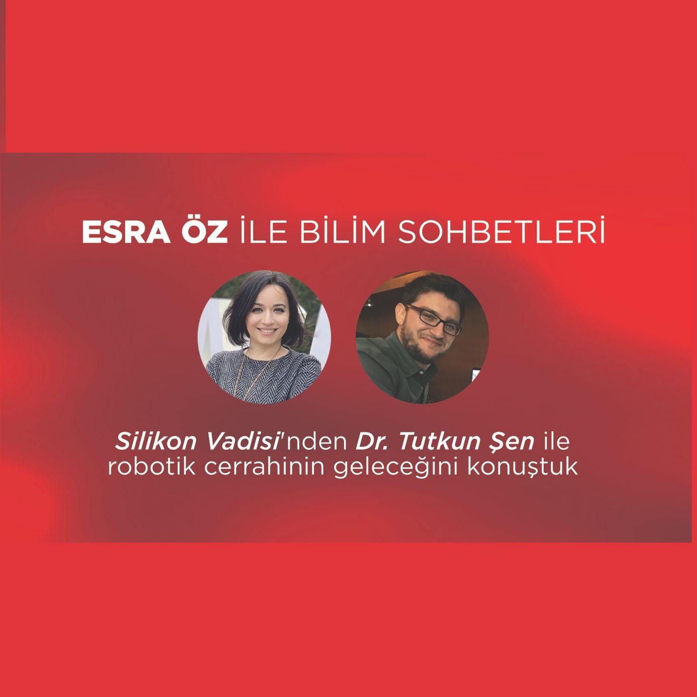 Esra Öz ile Bilim Sohbetleri *