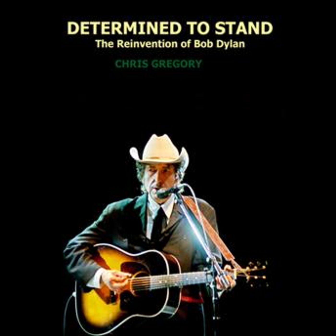 Determined to Stand: The Reinvention of Bob Dylan by Chris Gregory episode artwork