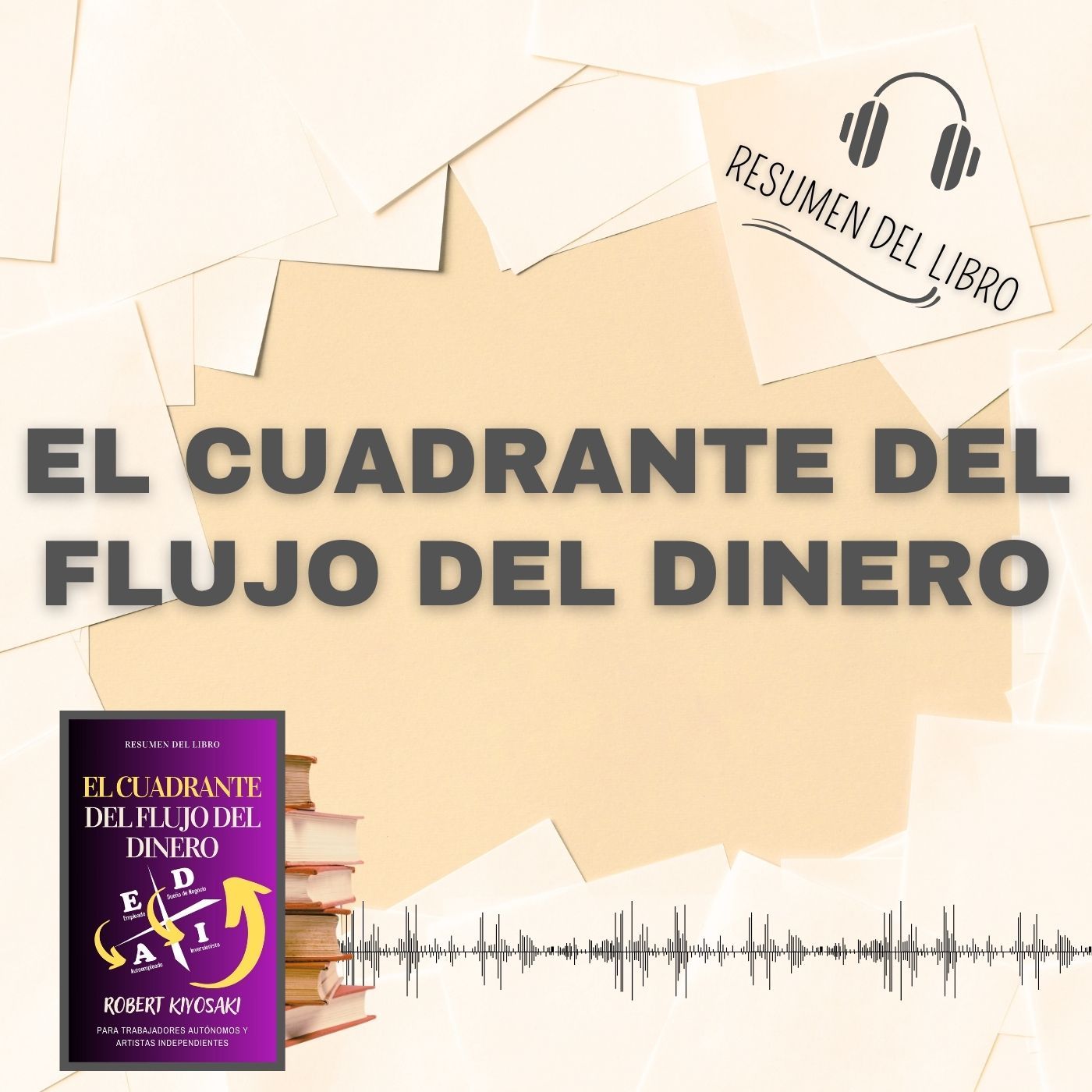 EL CUADRANTE DEL FLUJO DEL DINERO 📗 Resumen del Libro - Ideas Clave de ROBERT KIYOSAKI (Baja tu PDF📥)