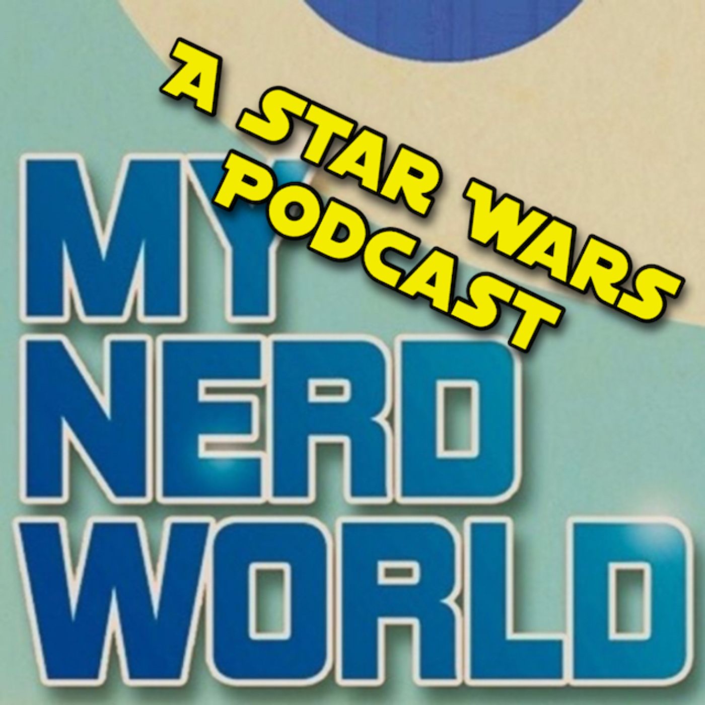 My Nerd World: Star Wars Podcast