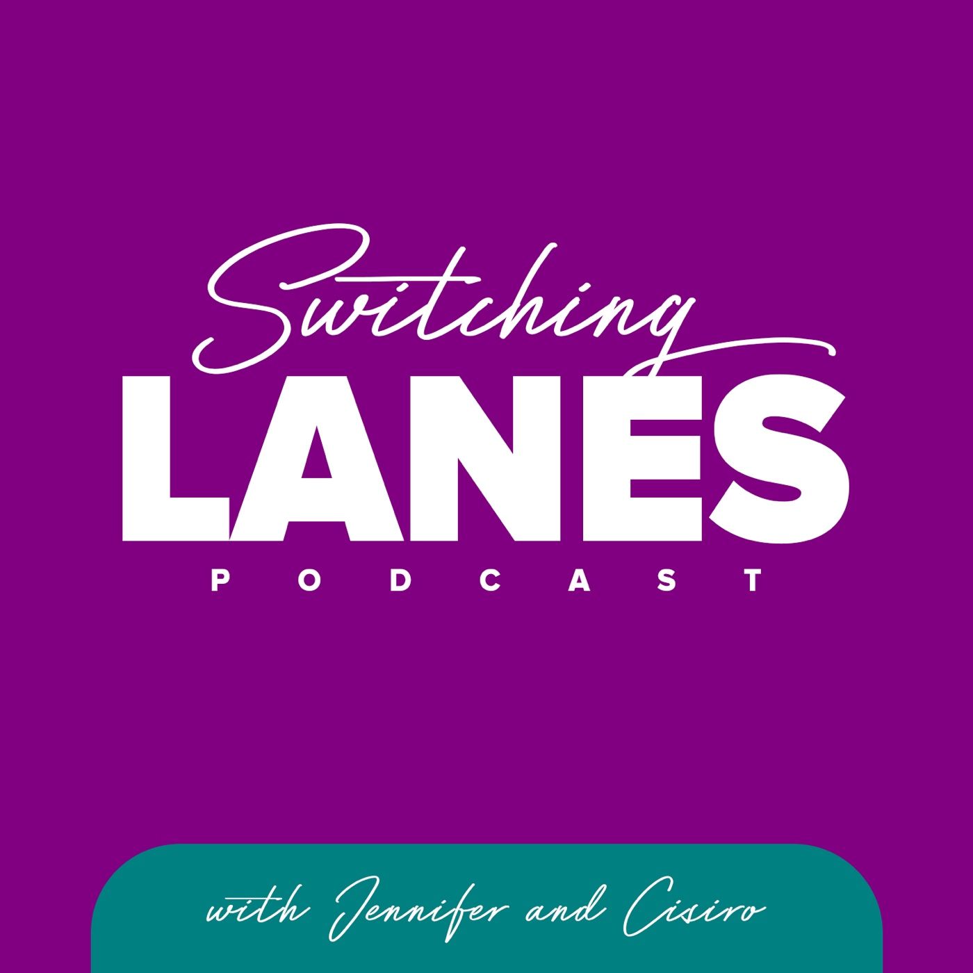 Switching Lanes with Jennifer and Cisiro