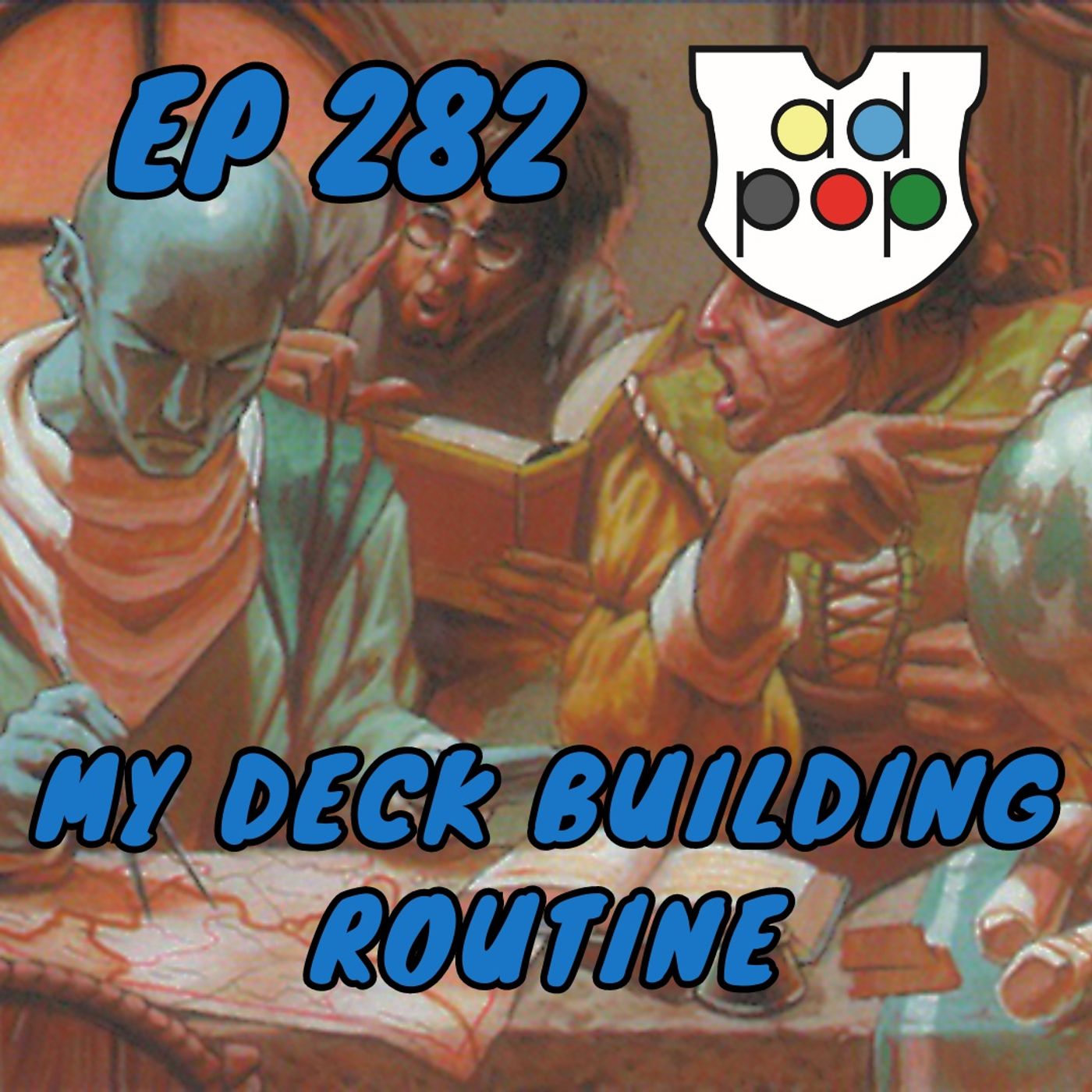 Commander ad Populum, Ep 282 - My Deck Building Routine