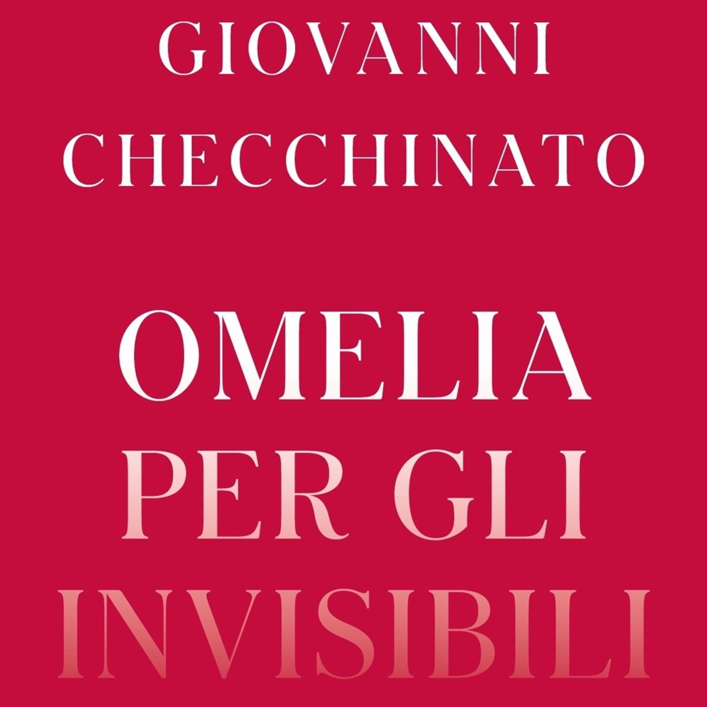 Giovanni Checchinato "Omelia per gli invisibili"