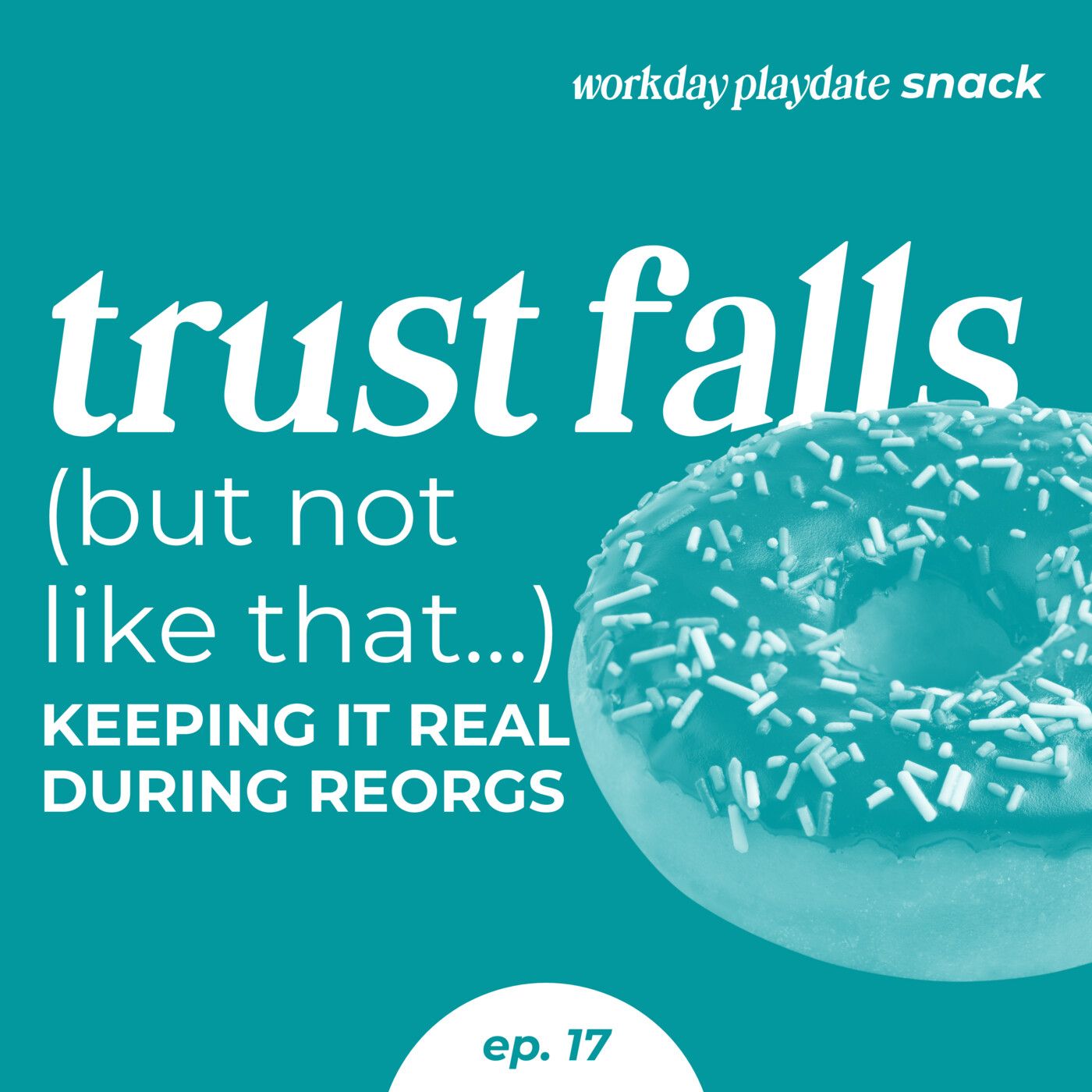 Snack 17: Trust Falls, But Not Like That — Keeping It Real During Reorgs