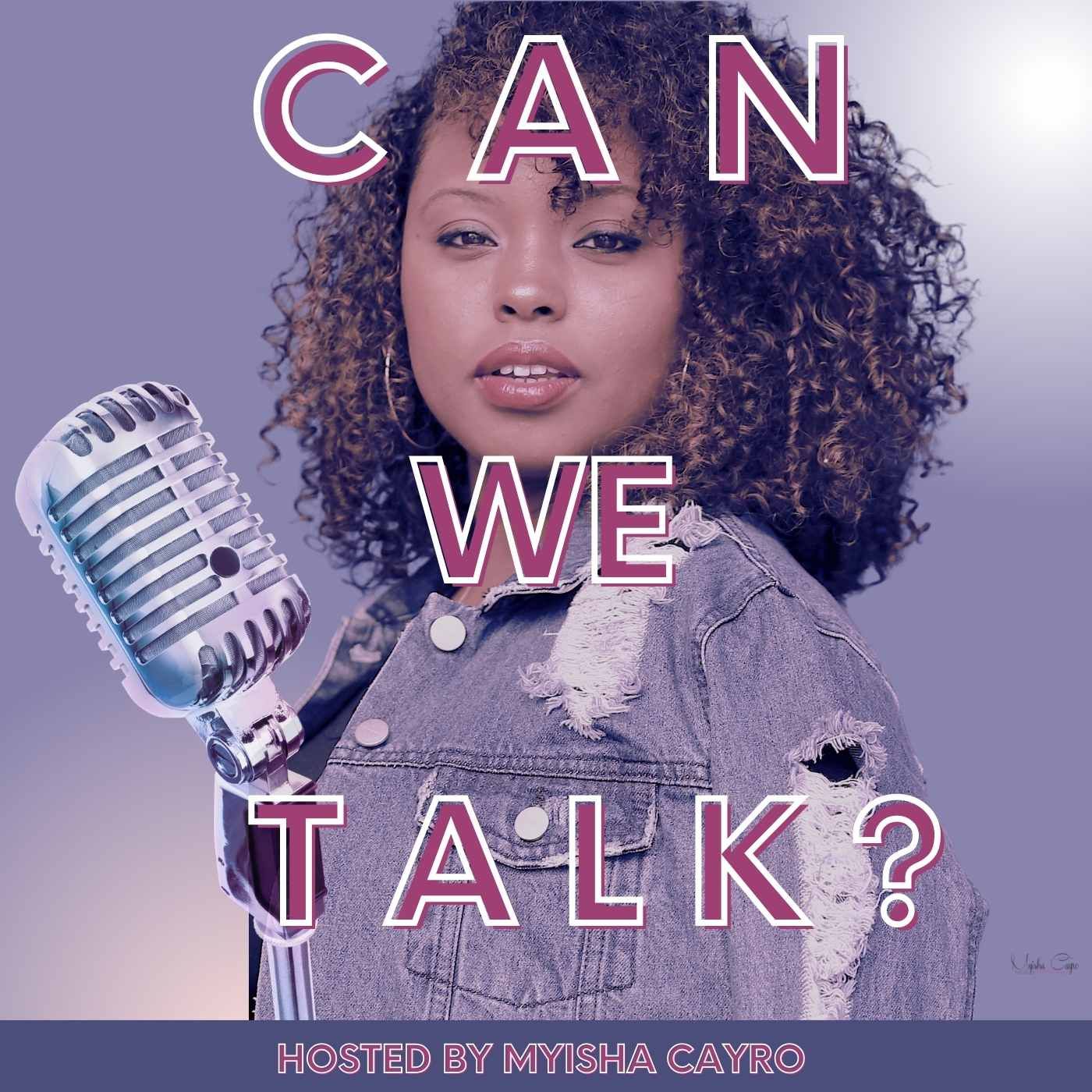 Can We Talk? by Myisha Cayro