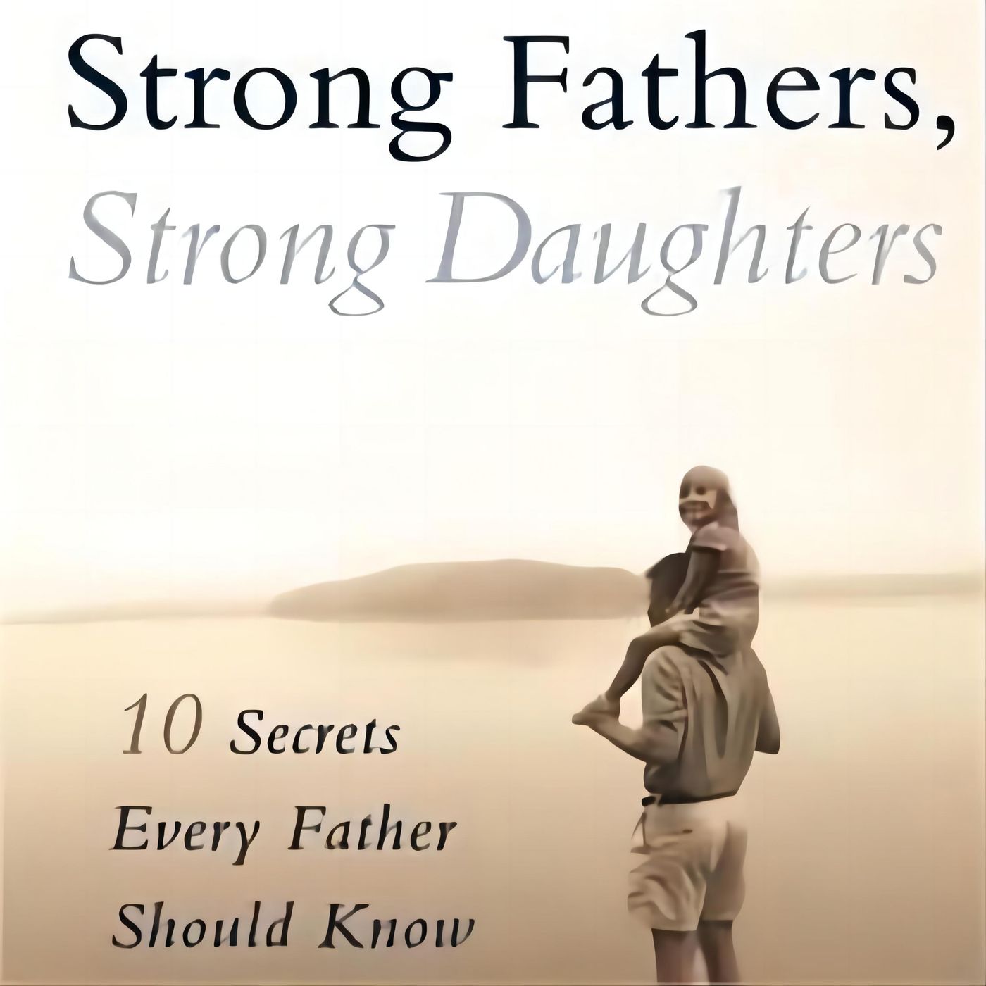 Empowering Relationships: Strong Fathers, Strong Daughters