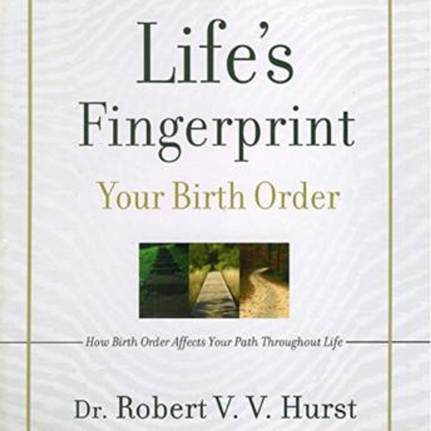 Life's Fingerprint: How Birth Order Affects Your Path Throughout Life by Dr. Robert V. V. Hurst episode artwork
