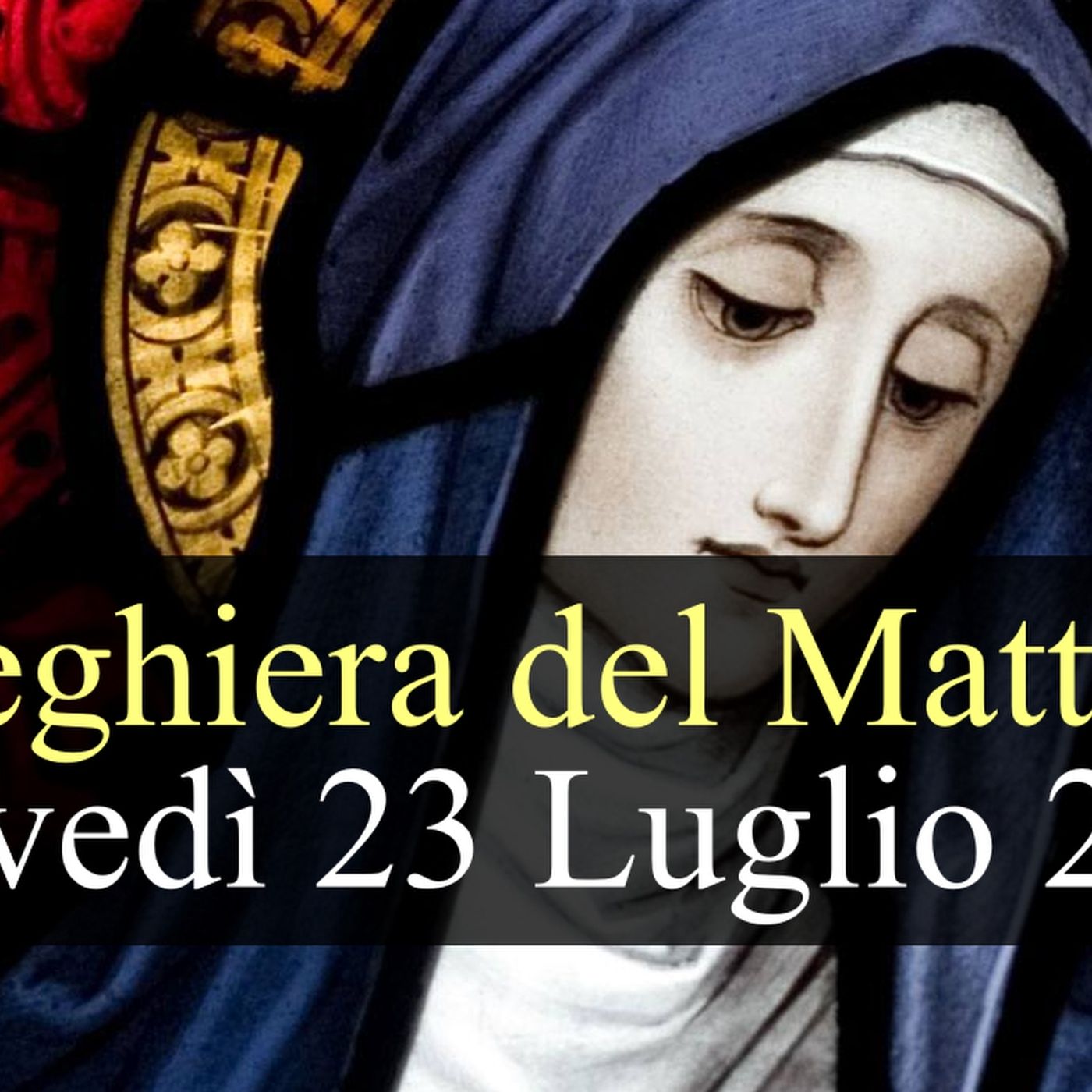 Preghiera del Mattino GIOVEDI 23 LUGLIO 2026 ❤️ Lodi Mattutine - Festa Santa Brigida, Religiosa e Patrona d'Europa episode artwork