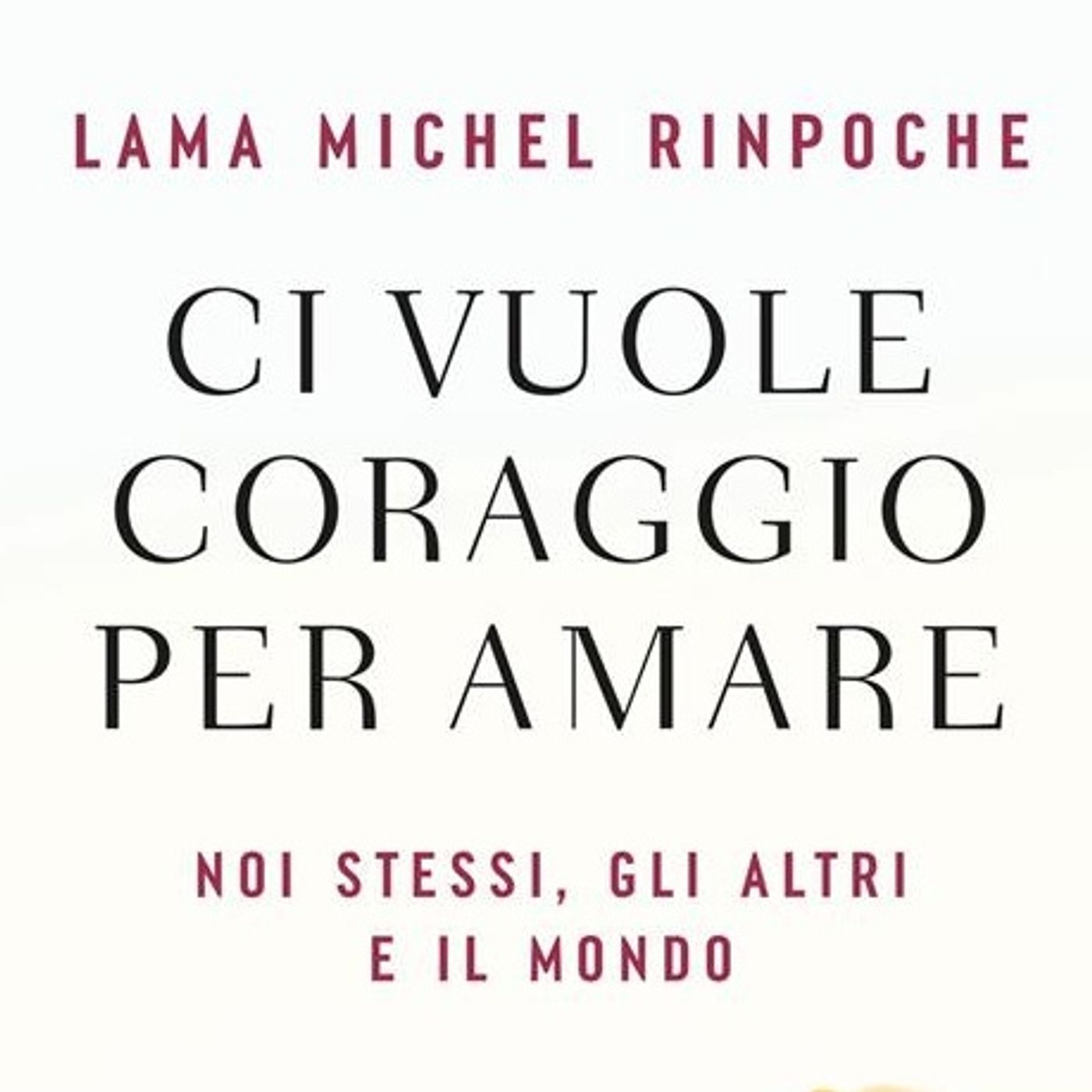 Lama Michel Rinpoche presenta "Ci vuole coraggio per amare" - Rvl La Radio episode artwork