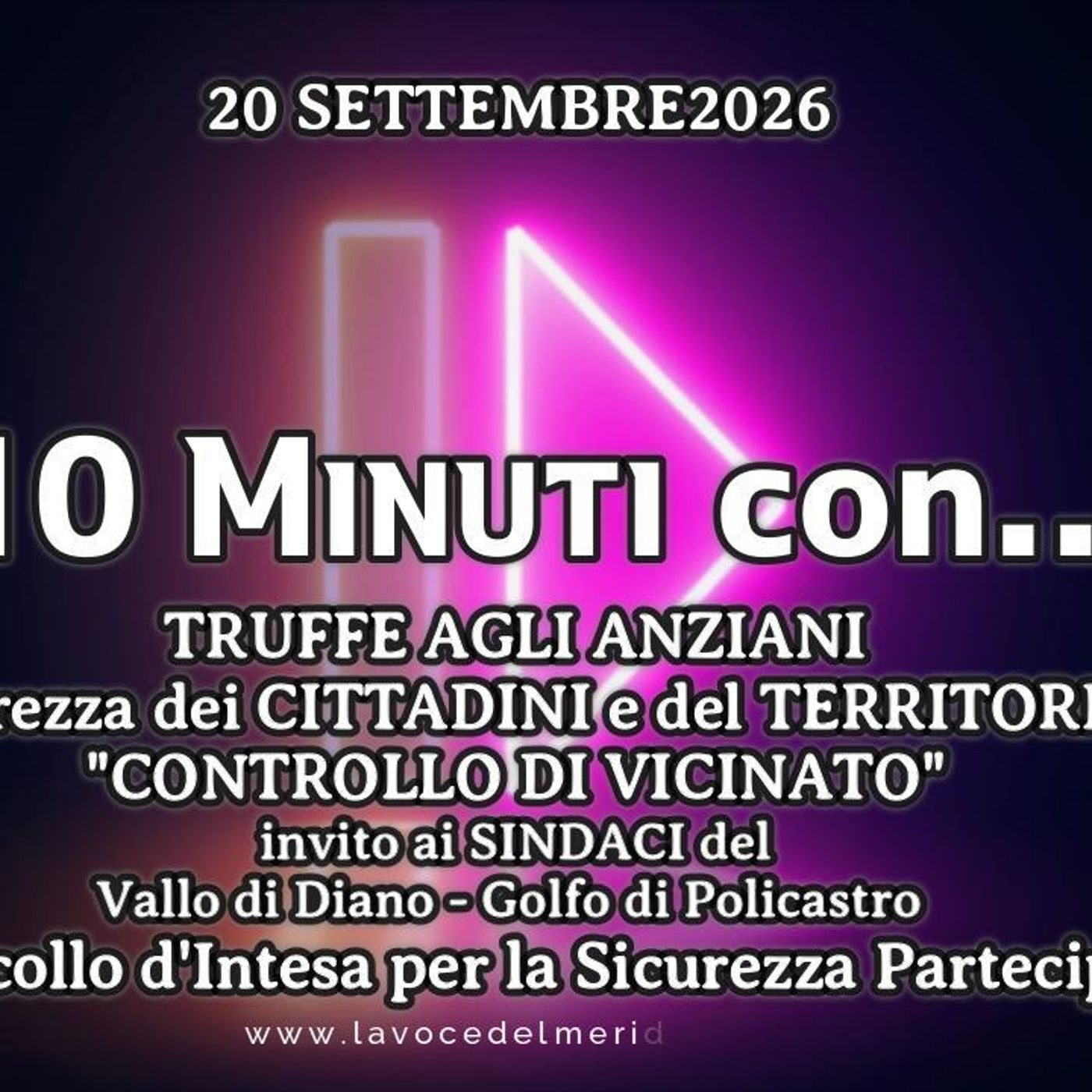 «10 minuti con...»  POLITICA – CRONACA - ATTUALITÀ - TRUFFE AGLI ANZIANI. Sicurezza dei CITTADINI e del TERRITORIO! "CONTROLLO DI VICINATO" episode artwork