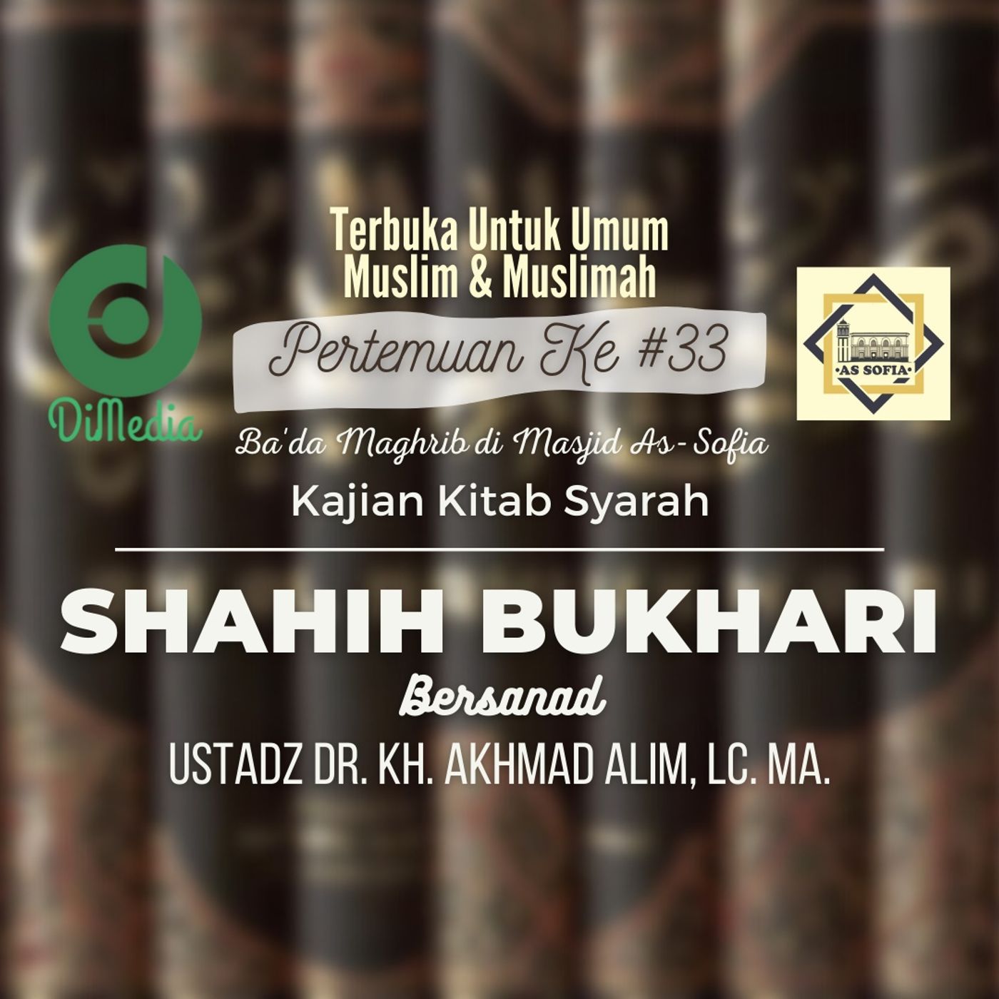 KAJIAN SYARAH SHAHIH BUKHARI, Ust. Dr. KH. Akhmad Alim, Lc., MA., Masjid As-Sofia