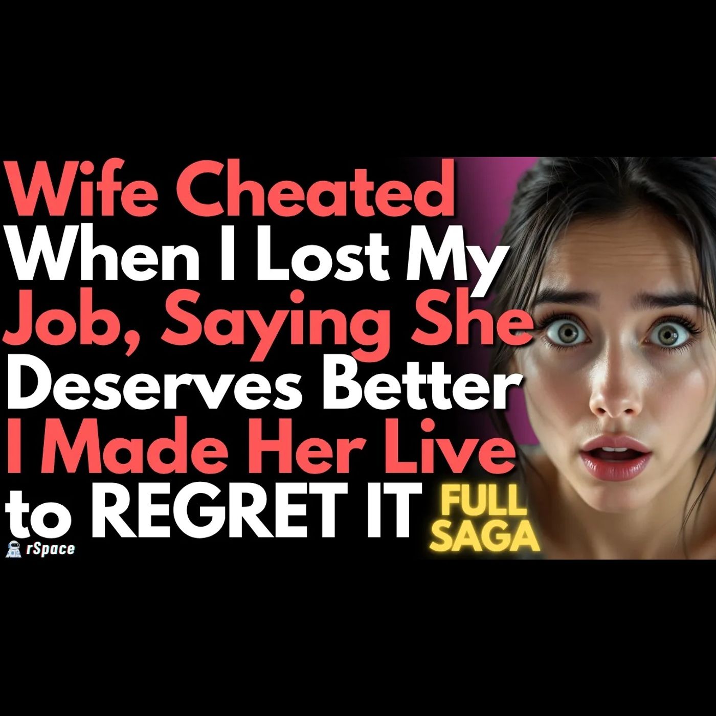 FULL SAGA: Wife Cheated When I Lost My Job, bc She Deserves Better, So I Made Her Live to REGRET IT episode artwork