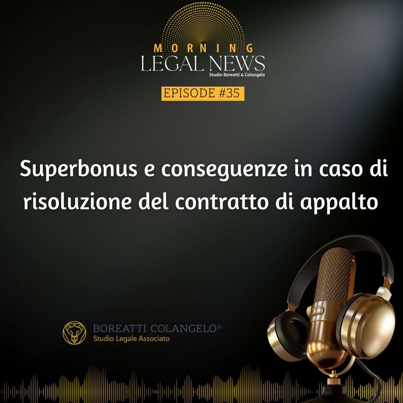 #35 - Superbonus e conseguenze in caso di risoluzione del contratto di appalto | Boreatti&Colangelo episode artwork