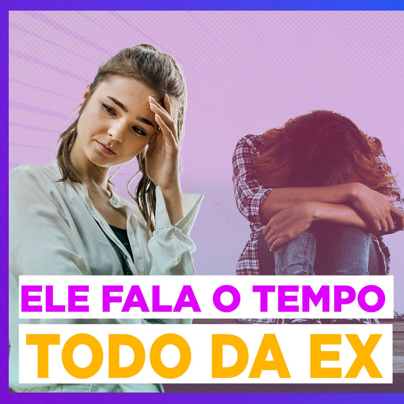 EP #140 - Ele fala o tempo todo da ex! 😓