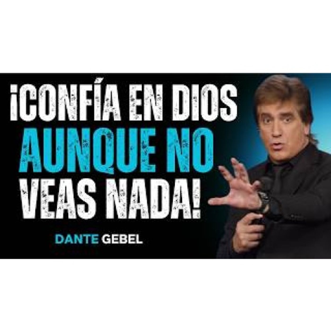 ¡Confía En DIOS Aunque No Veas Nada! - Predicas de Dante Gebel