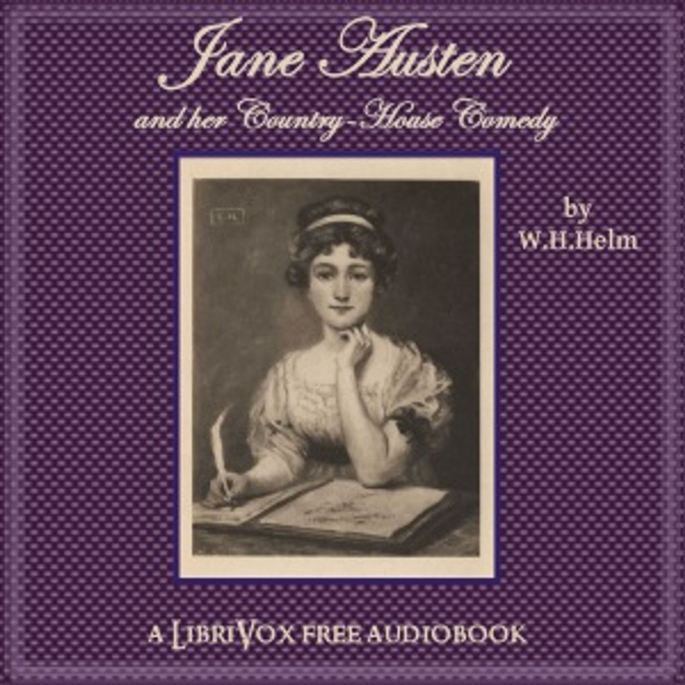 William Henry Helm - Jane Austen and her Country-House Comedy
