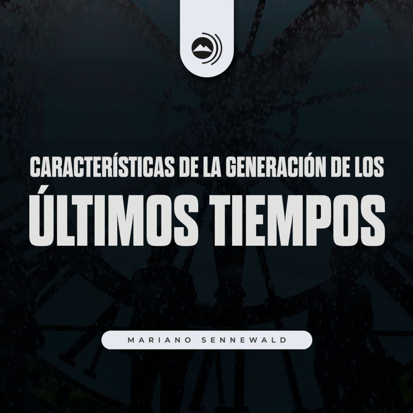 Características de la generación de los últimos tiempos | Mariano Sennewald - MISION PODCAST episode artwork