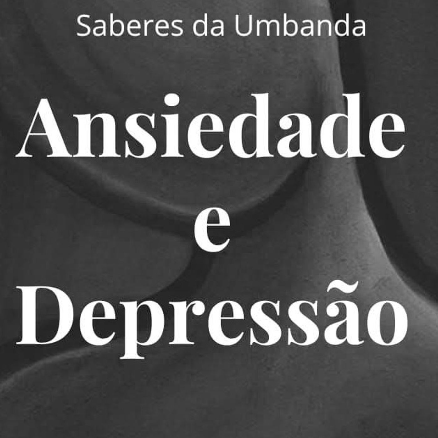 203 - Umbanda a Ansiedade e a Depressão episode artwork