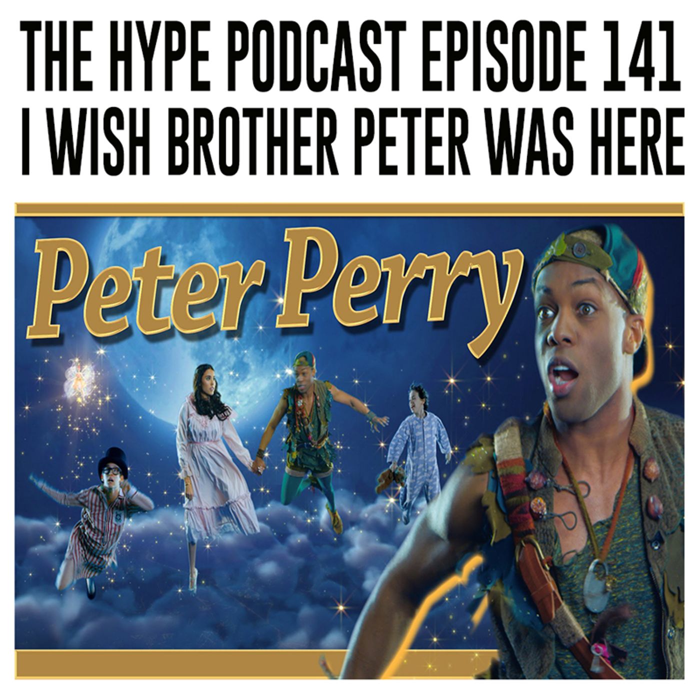 The Hype Podcast episode 141 I wish brother Peter was here episode artwork