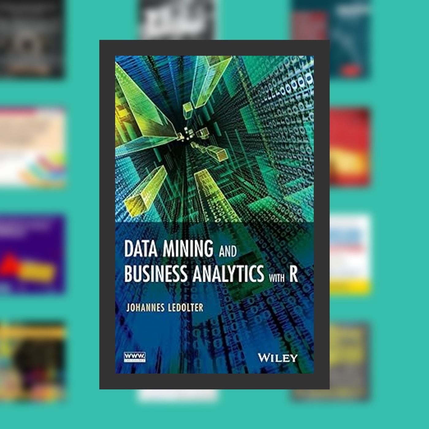 PDF [DOWNLOAD] Data Mining and Business Analytics with R By  Johannes Ledolter (Author)  Full Episode episode artwork