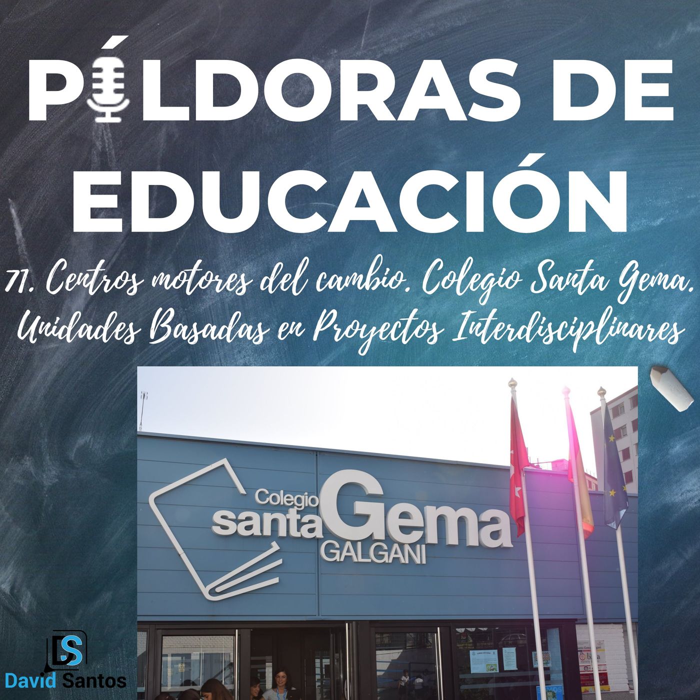71. Centros motores del cambio. Colegio Santa Gema. Unidades Basadas en Proyectos Interdisciplinares