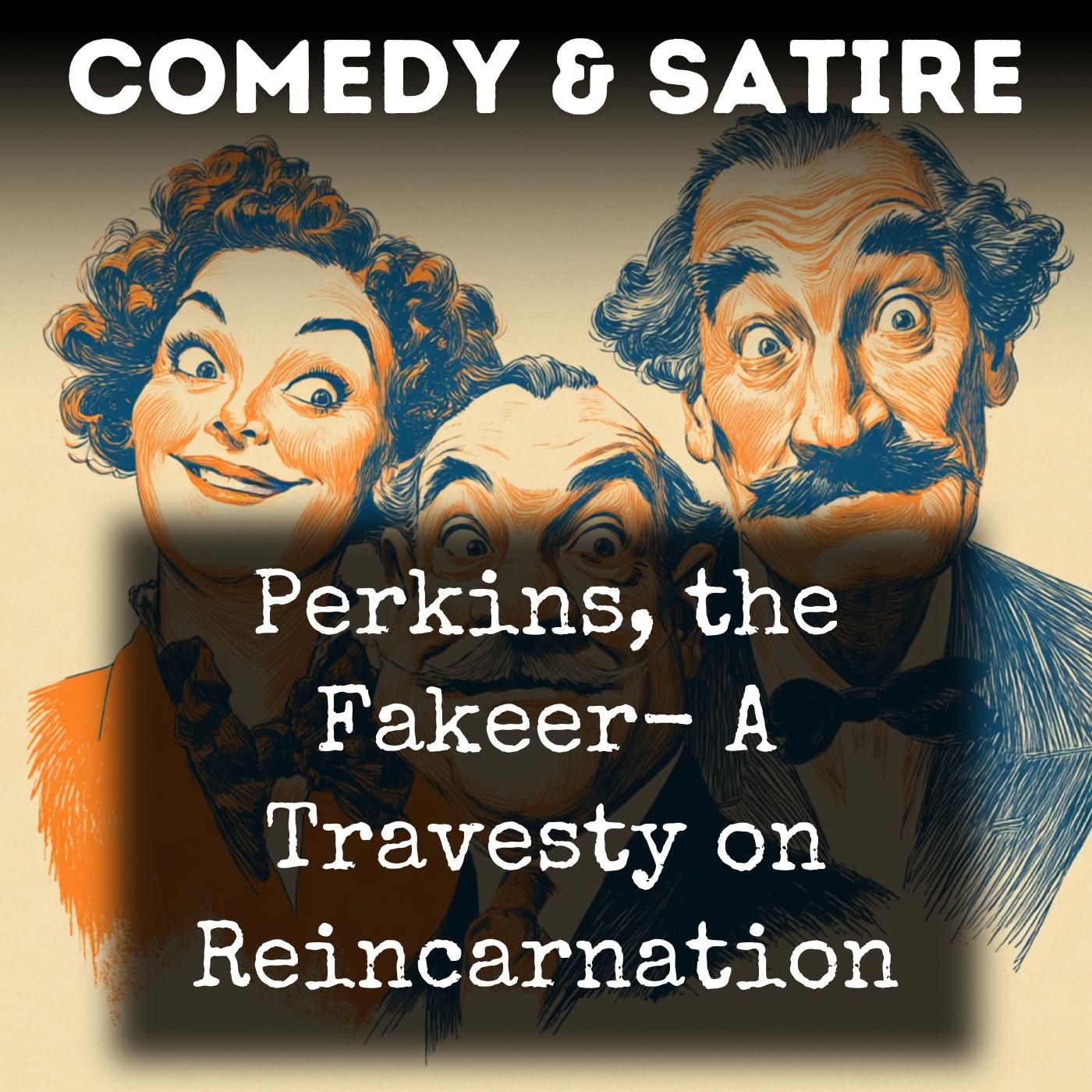 Perkins, the Fakeer-  A Travesty on Reincarnation podcast artwork