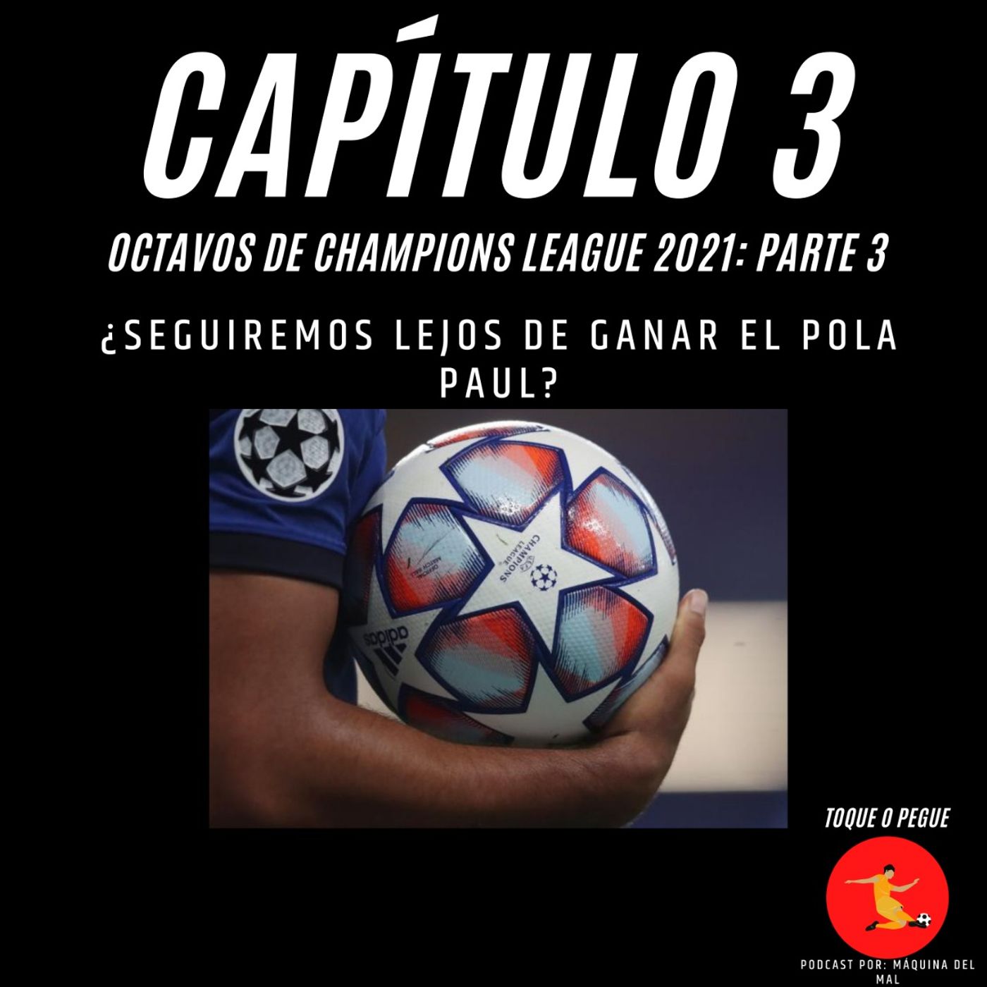 Capítulo 3: Octavos de Champions League: Parte 3. ¿Seguiremos lejos de ganar el Pola Paul?