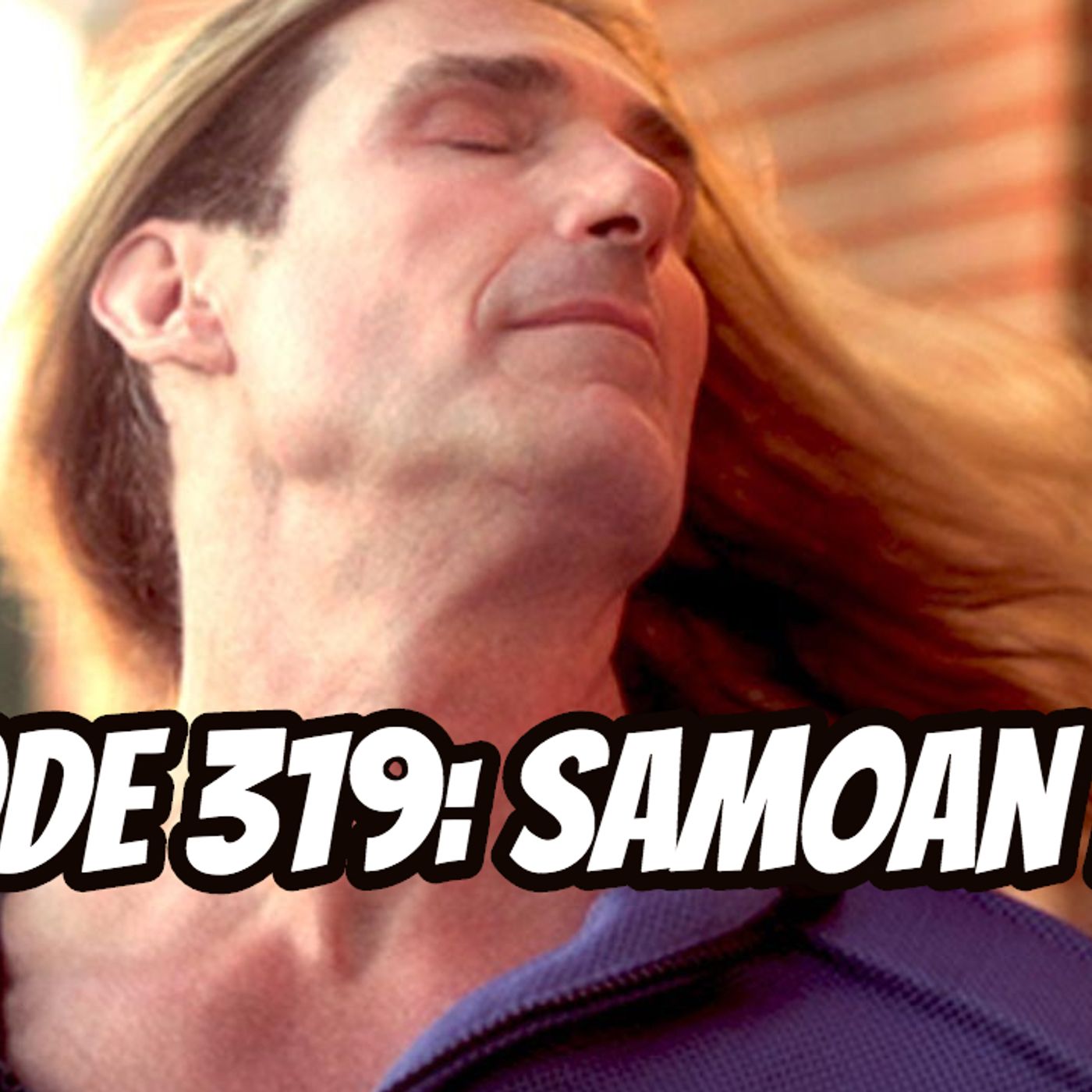 Episode 319: Samoan Fabio