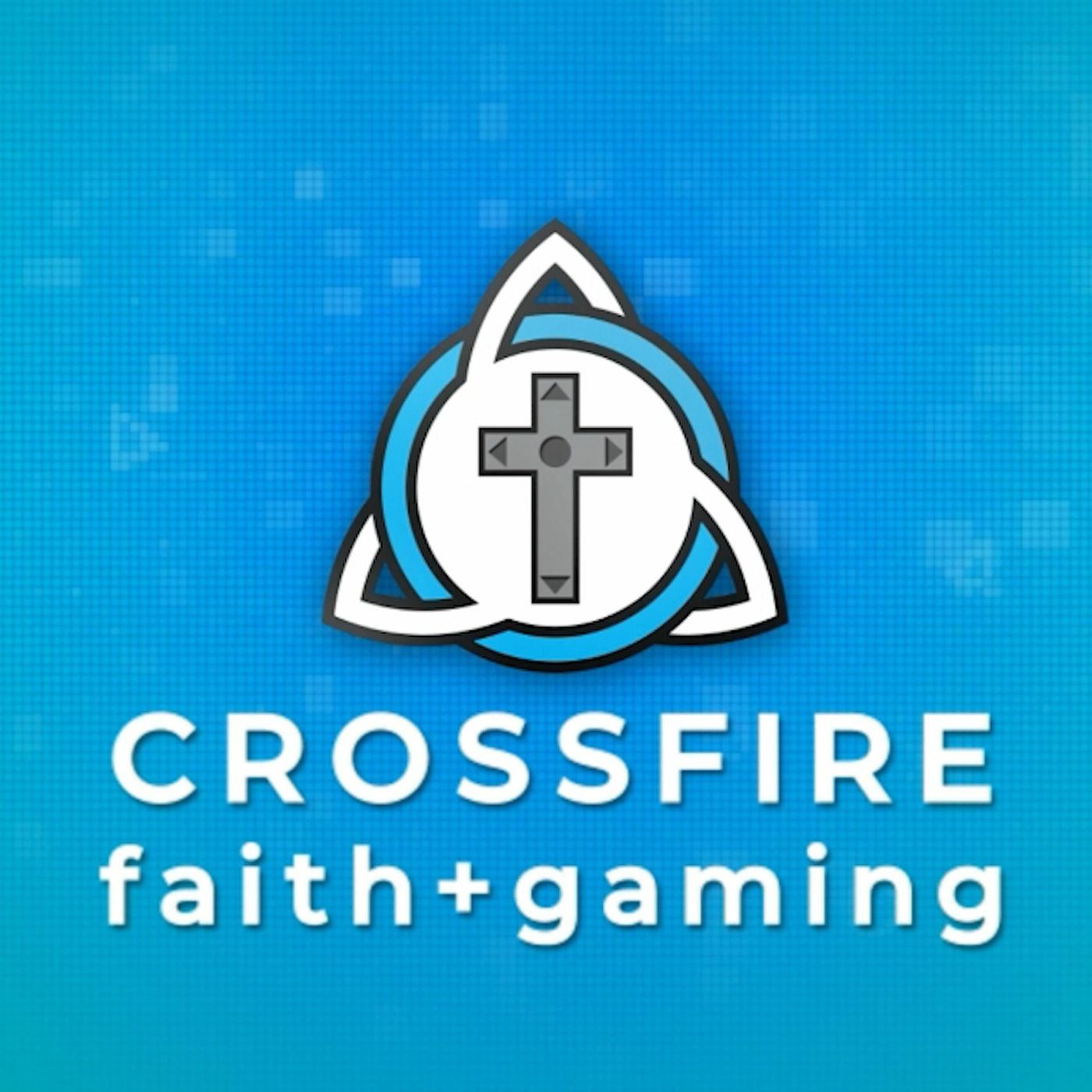 CrossFire: faith + gaming podcast