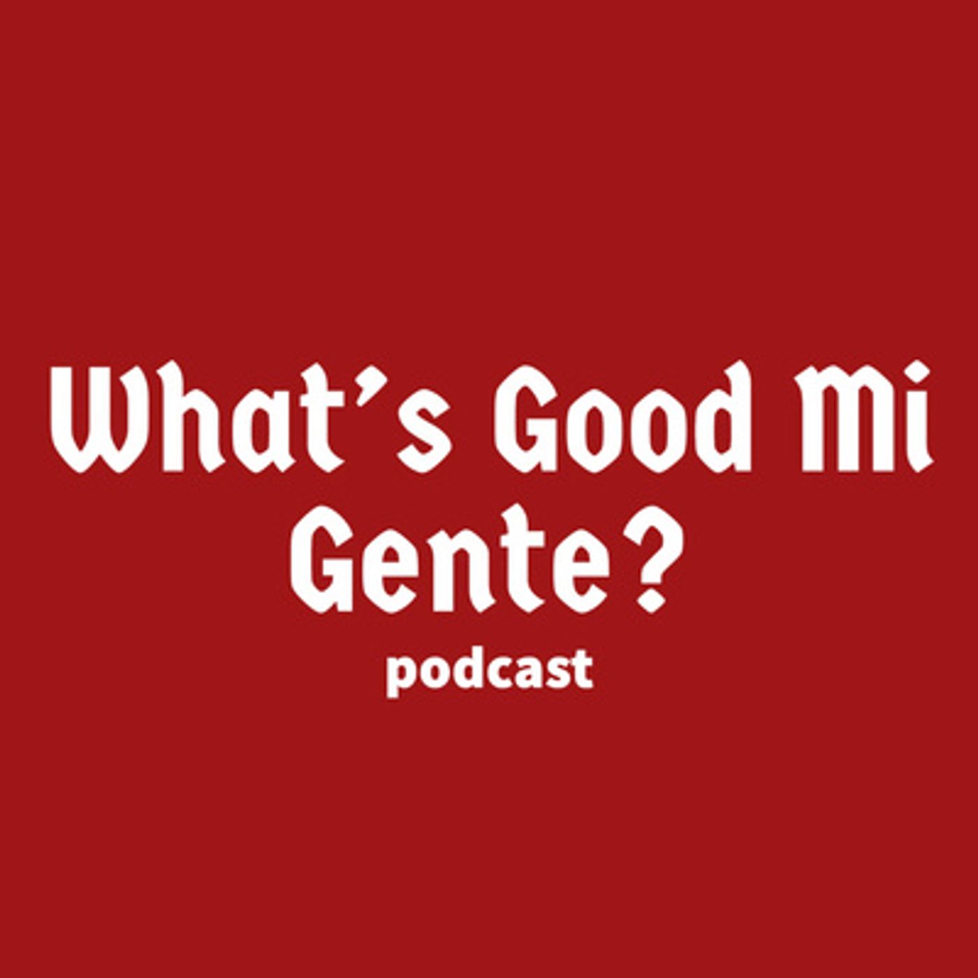 What\'s Good Mi Gente?