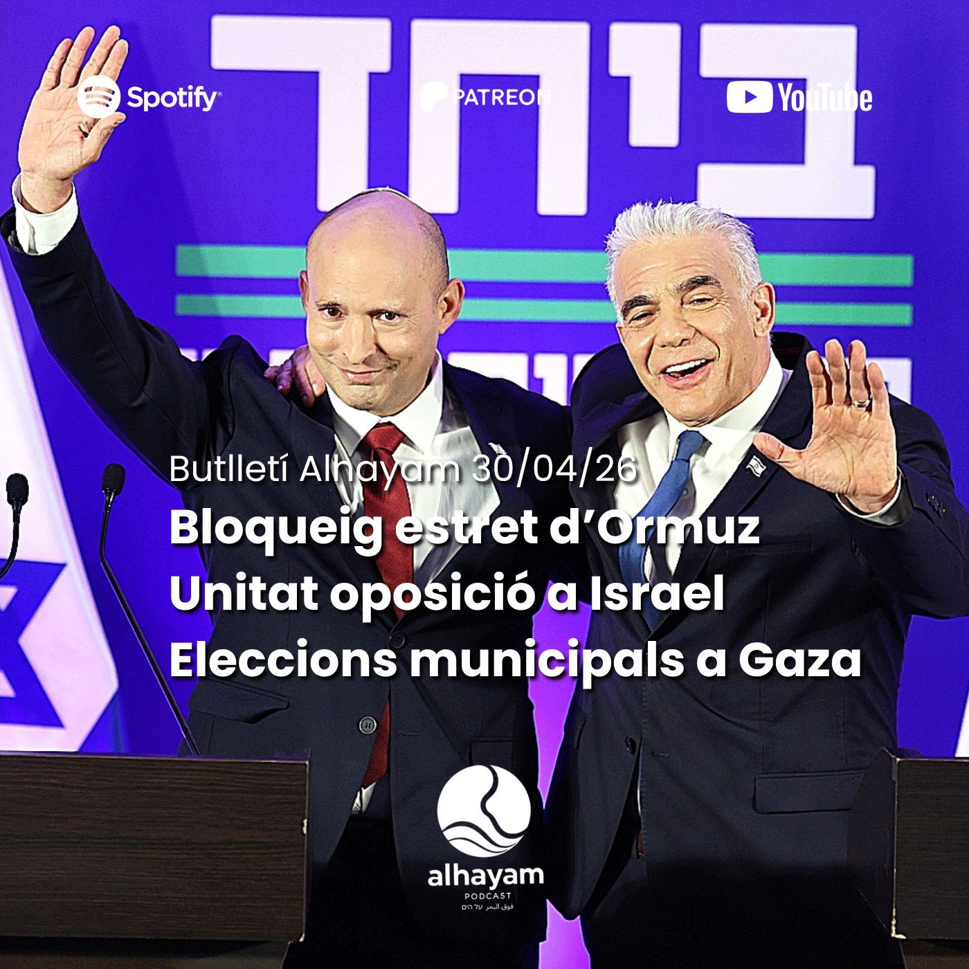 Butlletí 30/04/26: Bloqueig continuat de l’estret d’Ormuz; nou partit opositor israelià de Bennett i Lapid; eleccions municipals a Gaza. episode artwork