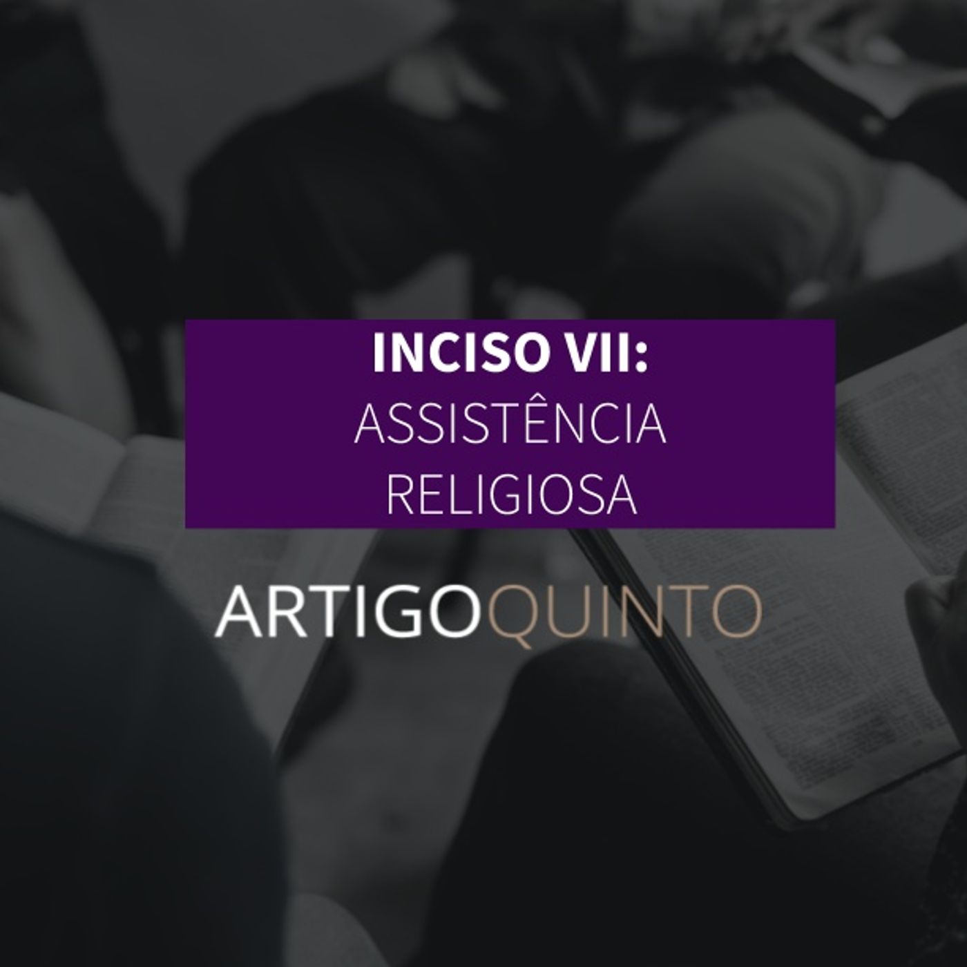 Inciso VII: Assistência Religiosa - Artigo 5º