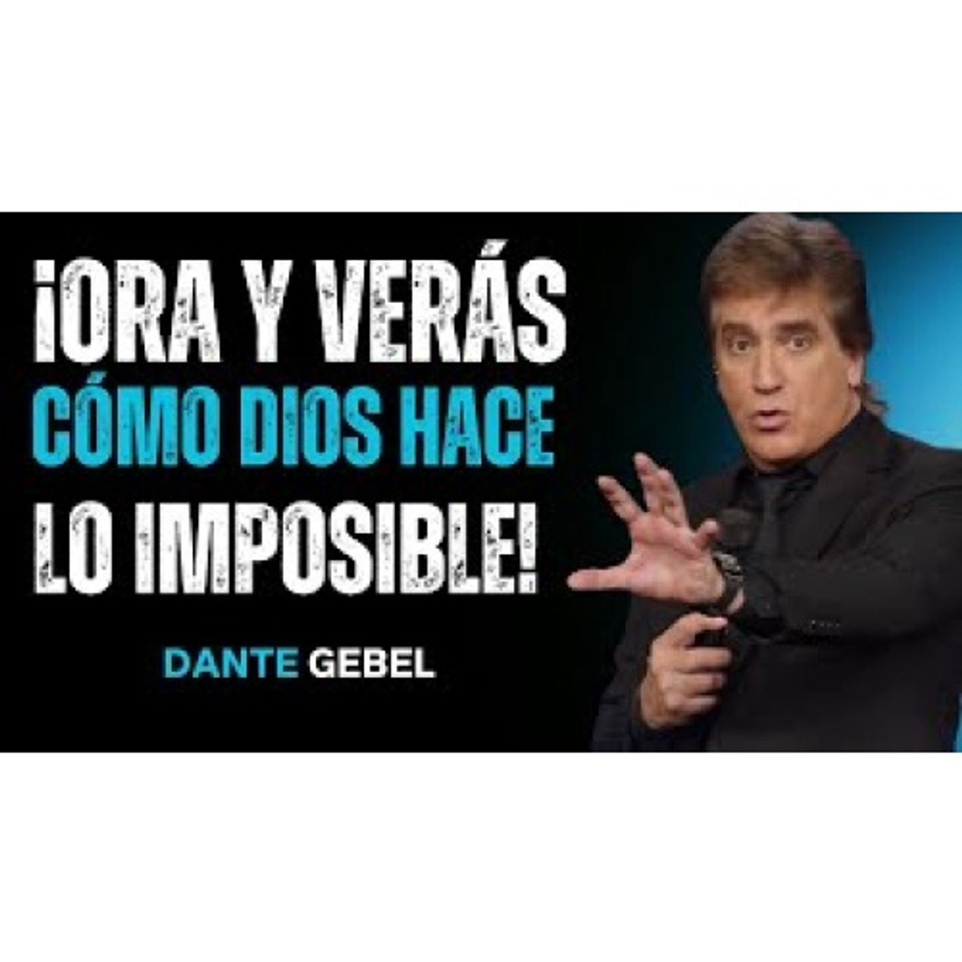 ¡Después De Orar, Haz Esto Y Verás Cómo Dios Hace Lo Imposible! - Predicas de Dante Gebel