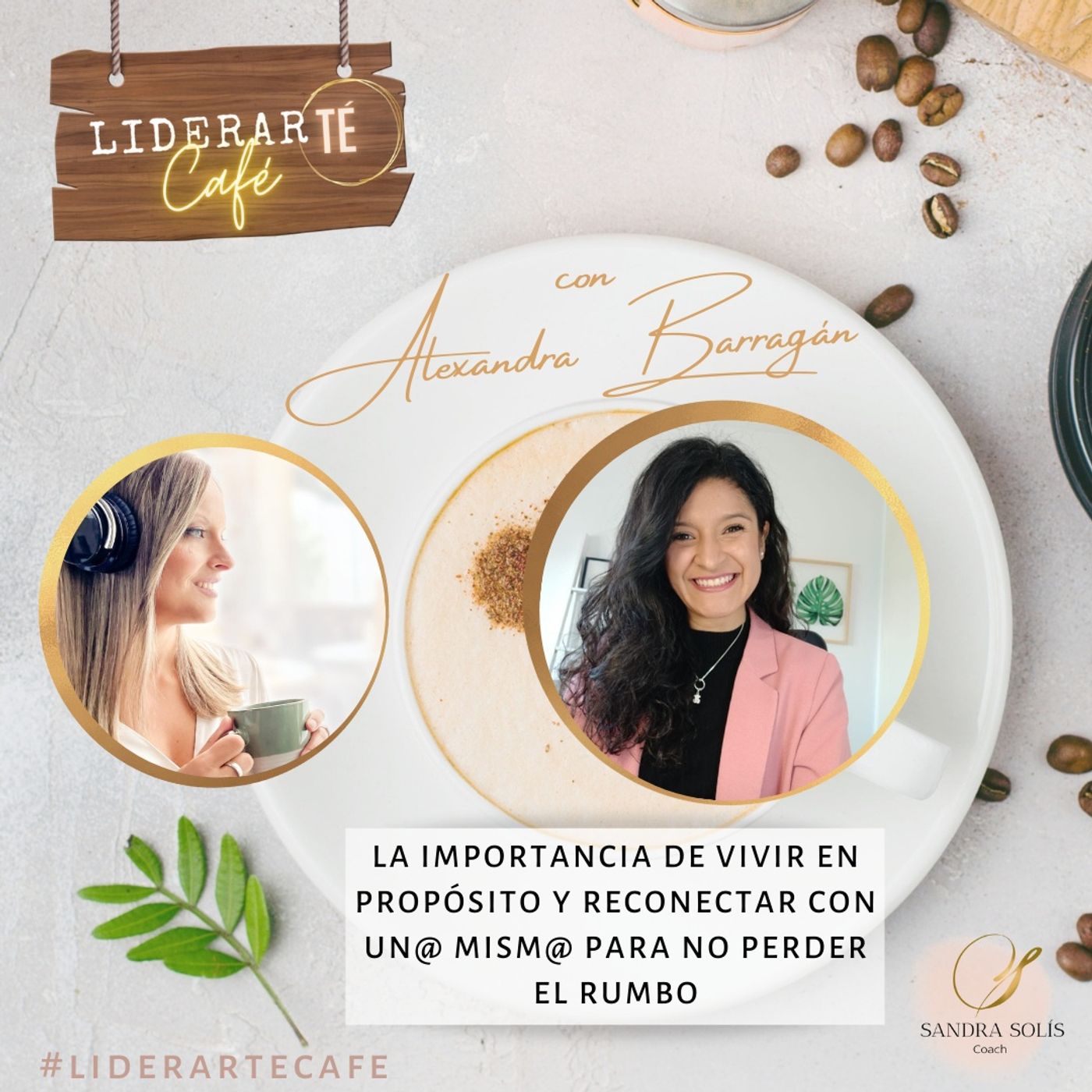 LiderarTÉ Café. El podcast de Sandra Solís Coach.