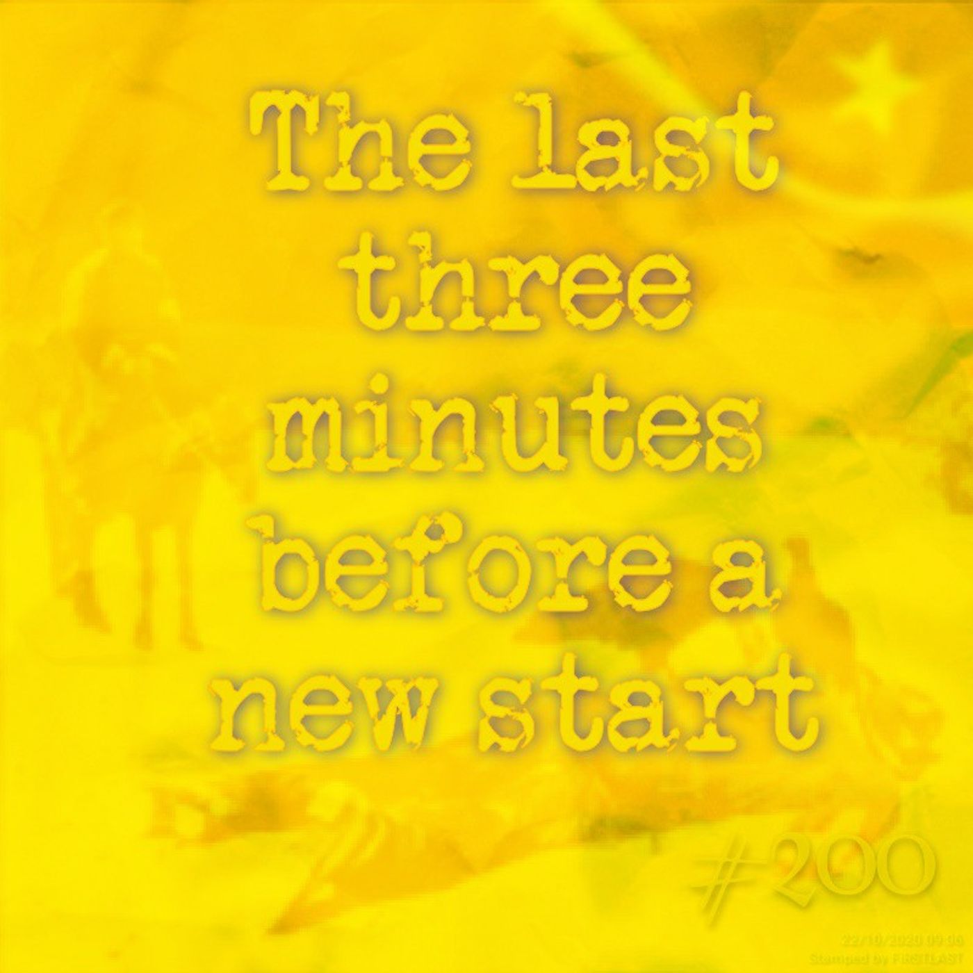 The last three minutes before a new start (#200)