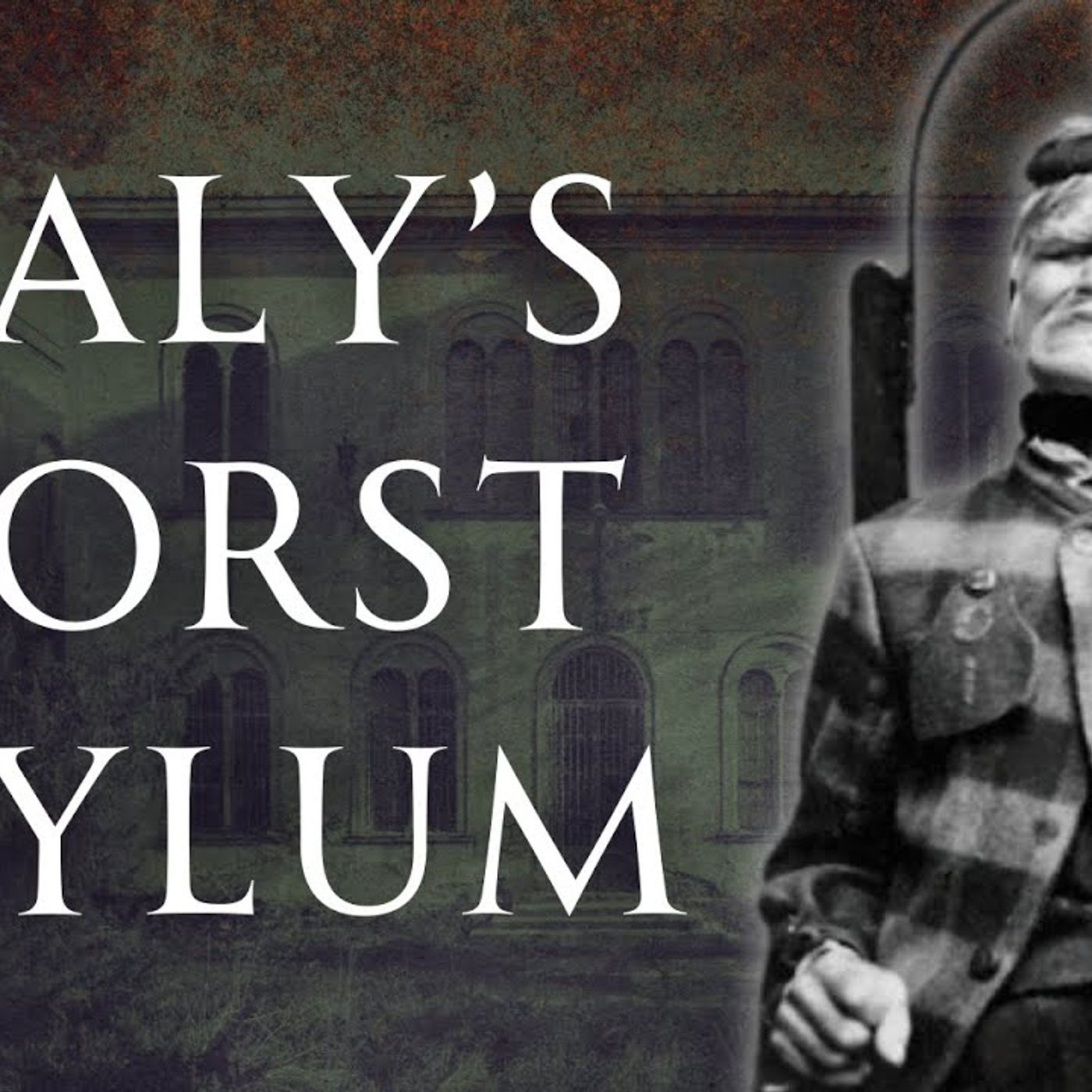 Italy’s Worst Insane Asylum - Volterra  Human Voiced episode artwork