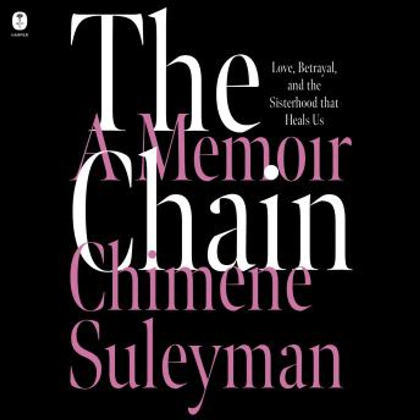The Chain: Love, Betrayal, and the Sisterhood that Heals Us by Chimene Suleyman episode artwork