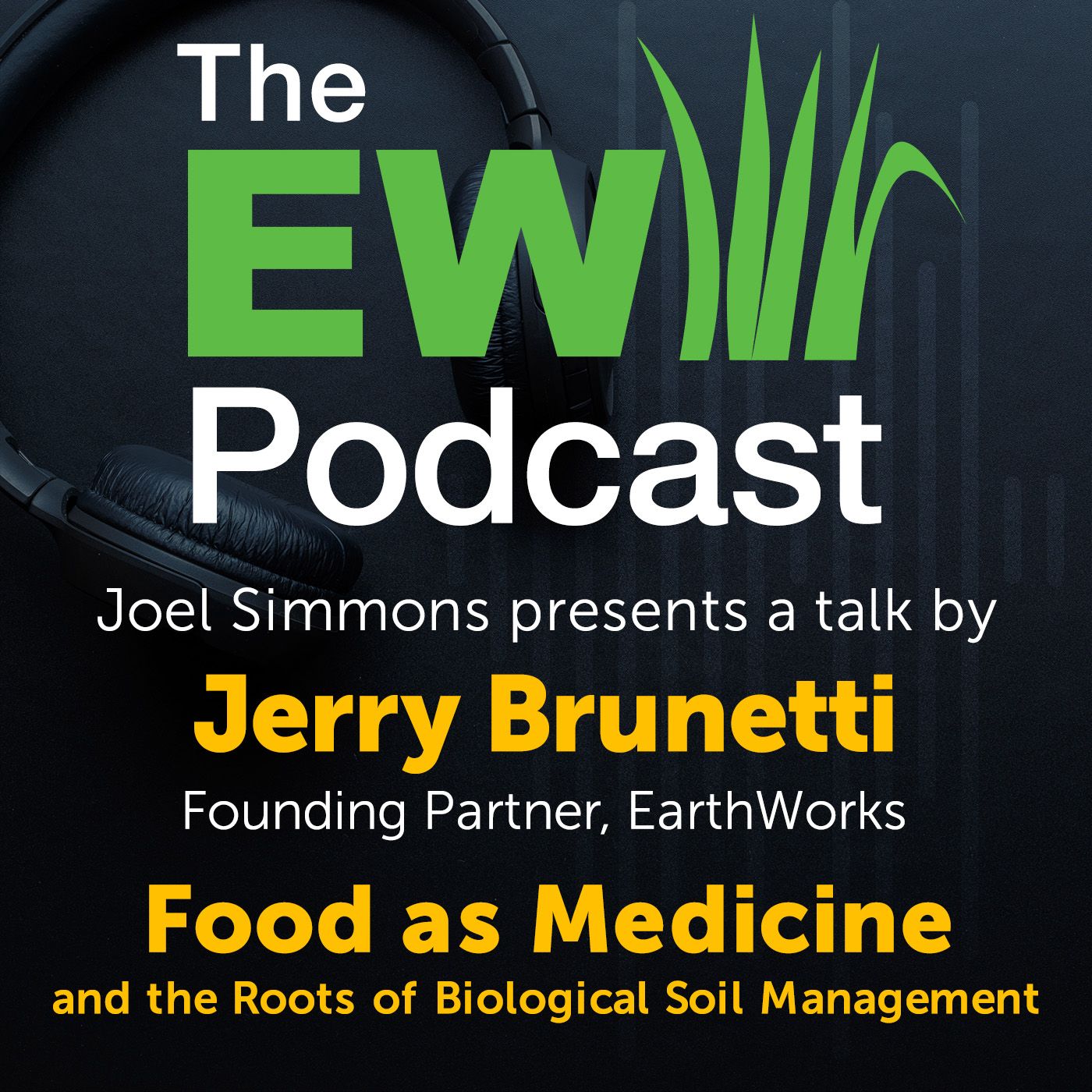 The EW Podcast - Joel Simmons presents a talk by Jerry Brunetti - Food As Medicine