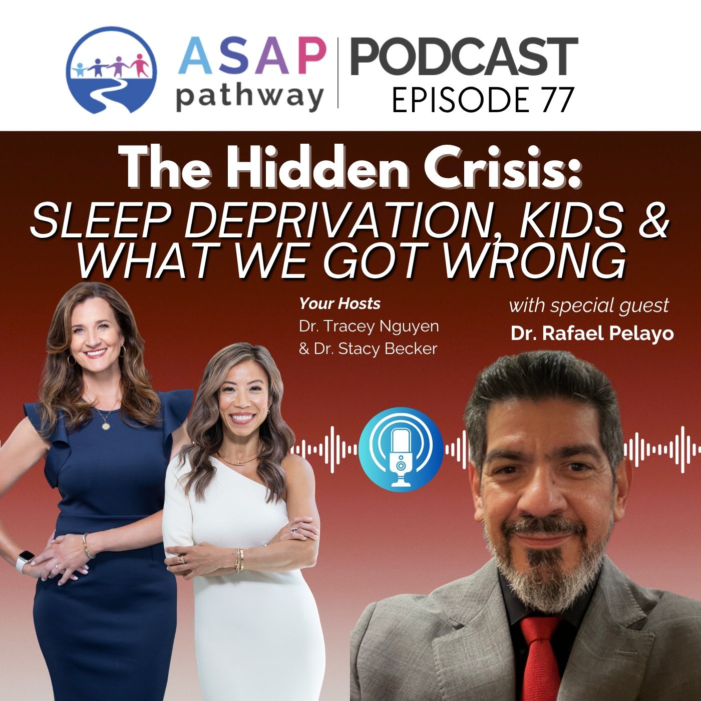 Ep.77, The Hidden Crisis: Sleep Deprivation, Kids & What We Got Wrong, Dr. Rafael Pelayo, MD