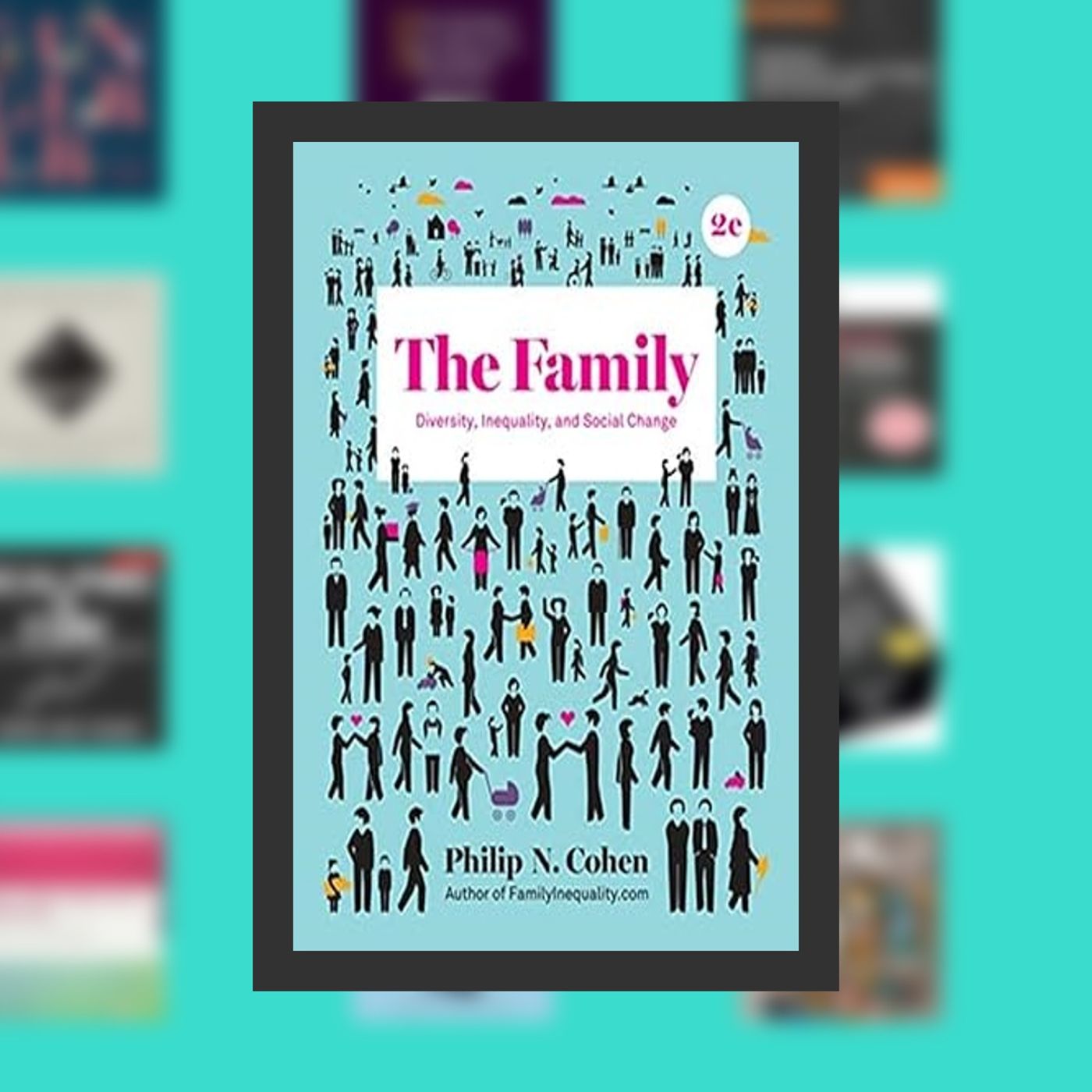 Read [Pdf]> The Family: Diversity, Inequality, and Social Change, 2nd Edition By  Philip N. Cohen (Author)  Full Episode episode artwork
