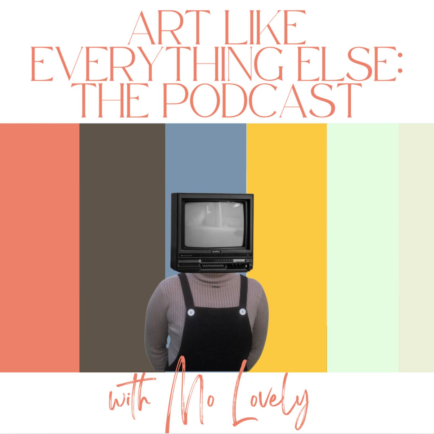 Art Like Everything Else: The Podcast