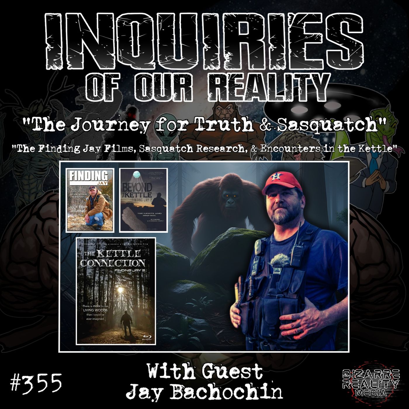 #355 "The Journey for Truth & Sasquatch" with Jay Bachochin #355 "The Journey for Truth & Sasquatch" with Jay Bachochin