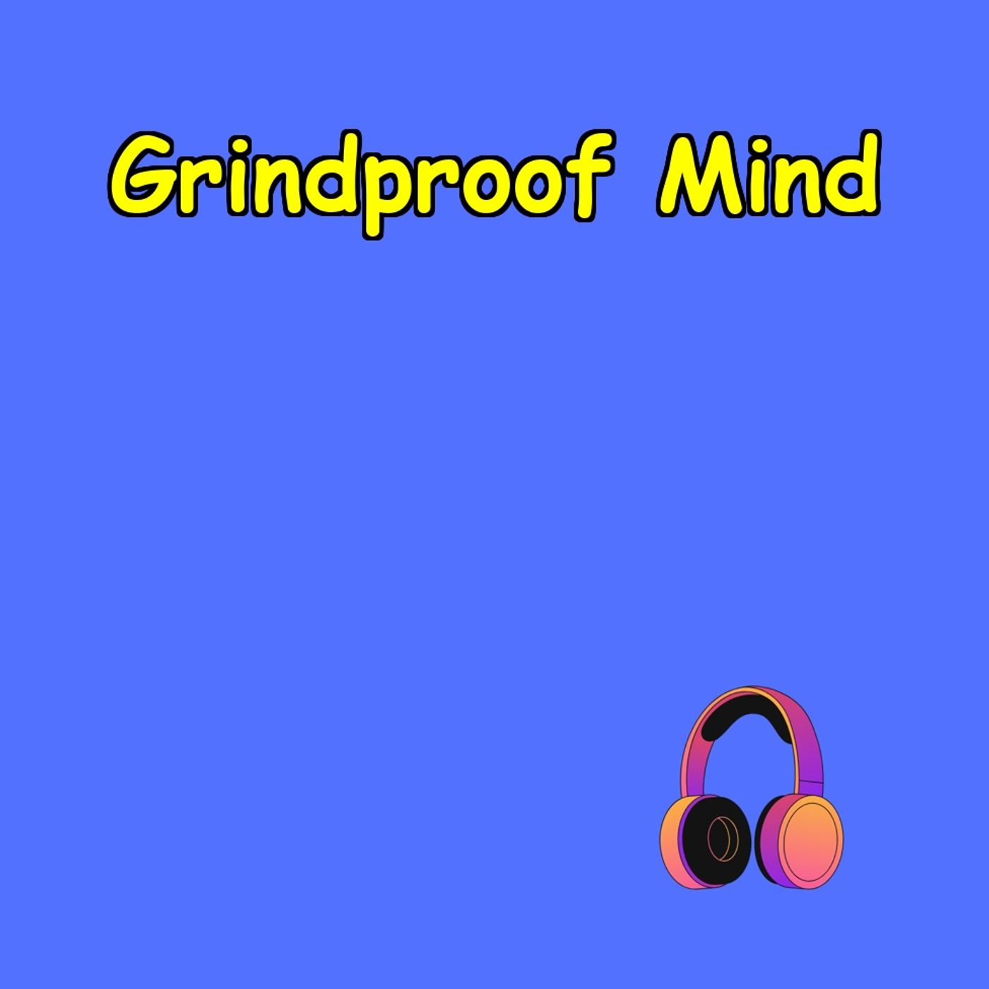 Grindproof Mind | Daily Toughness Edge