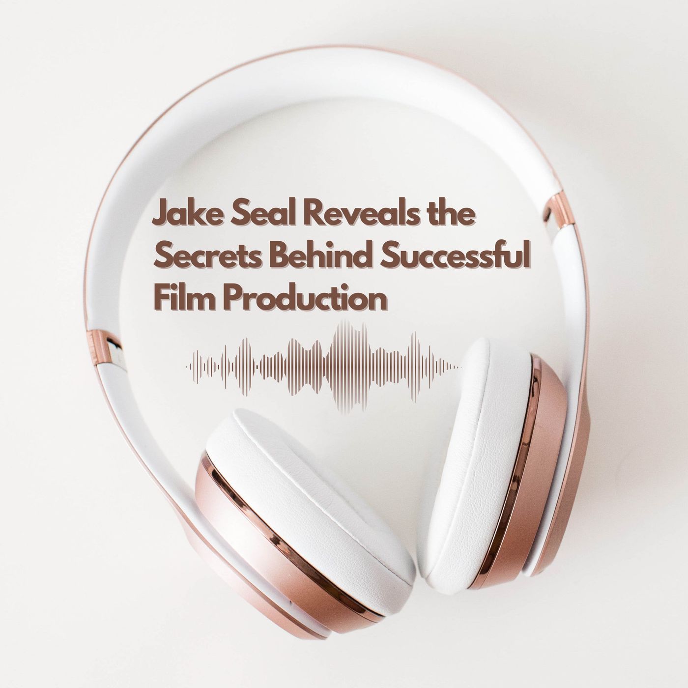 Jake Seal Reveals the Secrets Behind Successful Film Production
